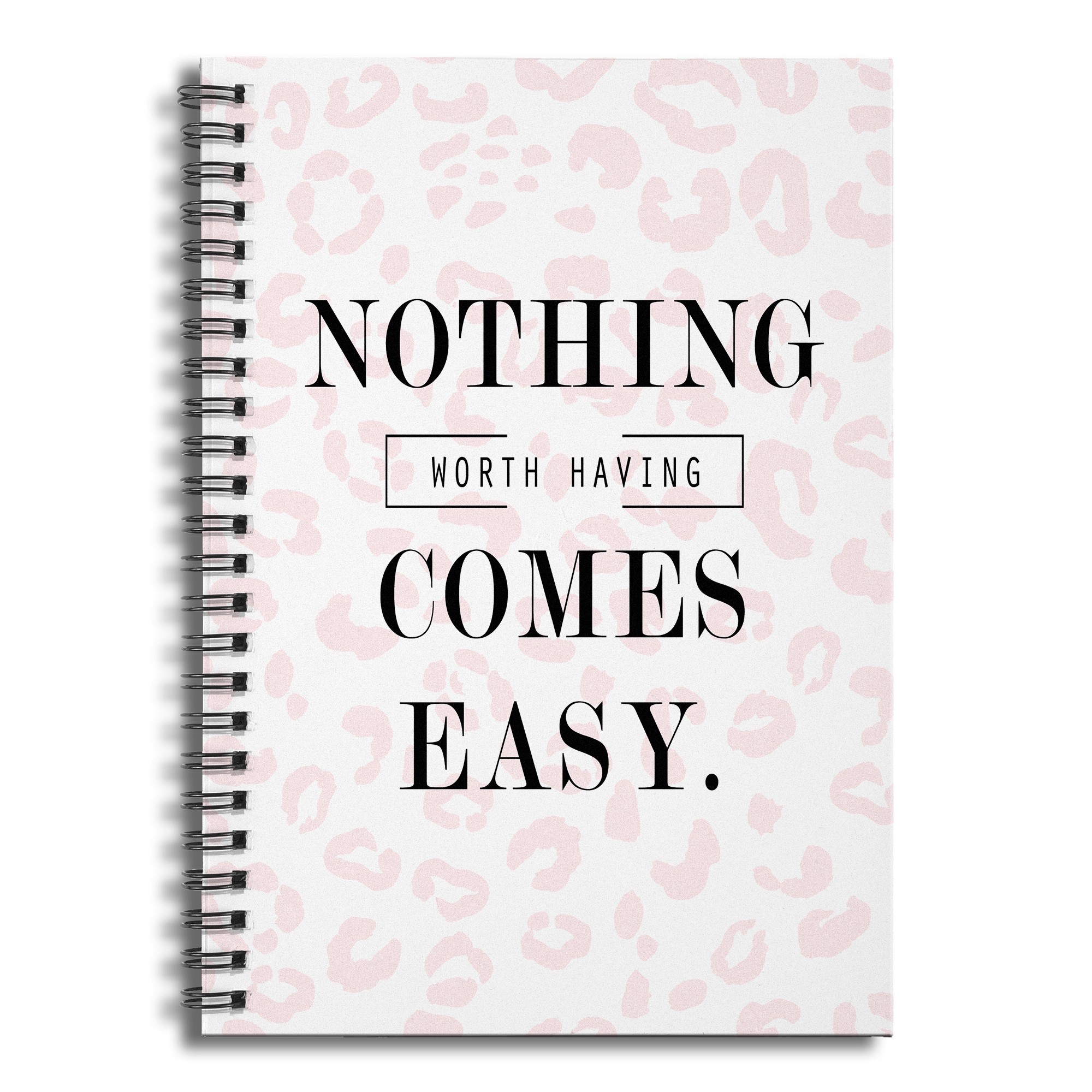 Nothing Worth Having Comes Easy 6x8 Ruled Spiral Notebook