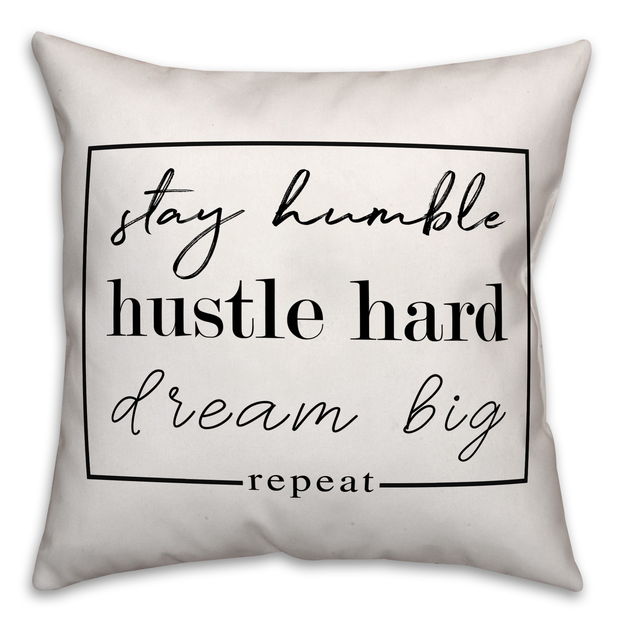 Stay Humble Hustle Hard Dream Big 18x18 Spun Poly Pillow