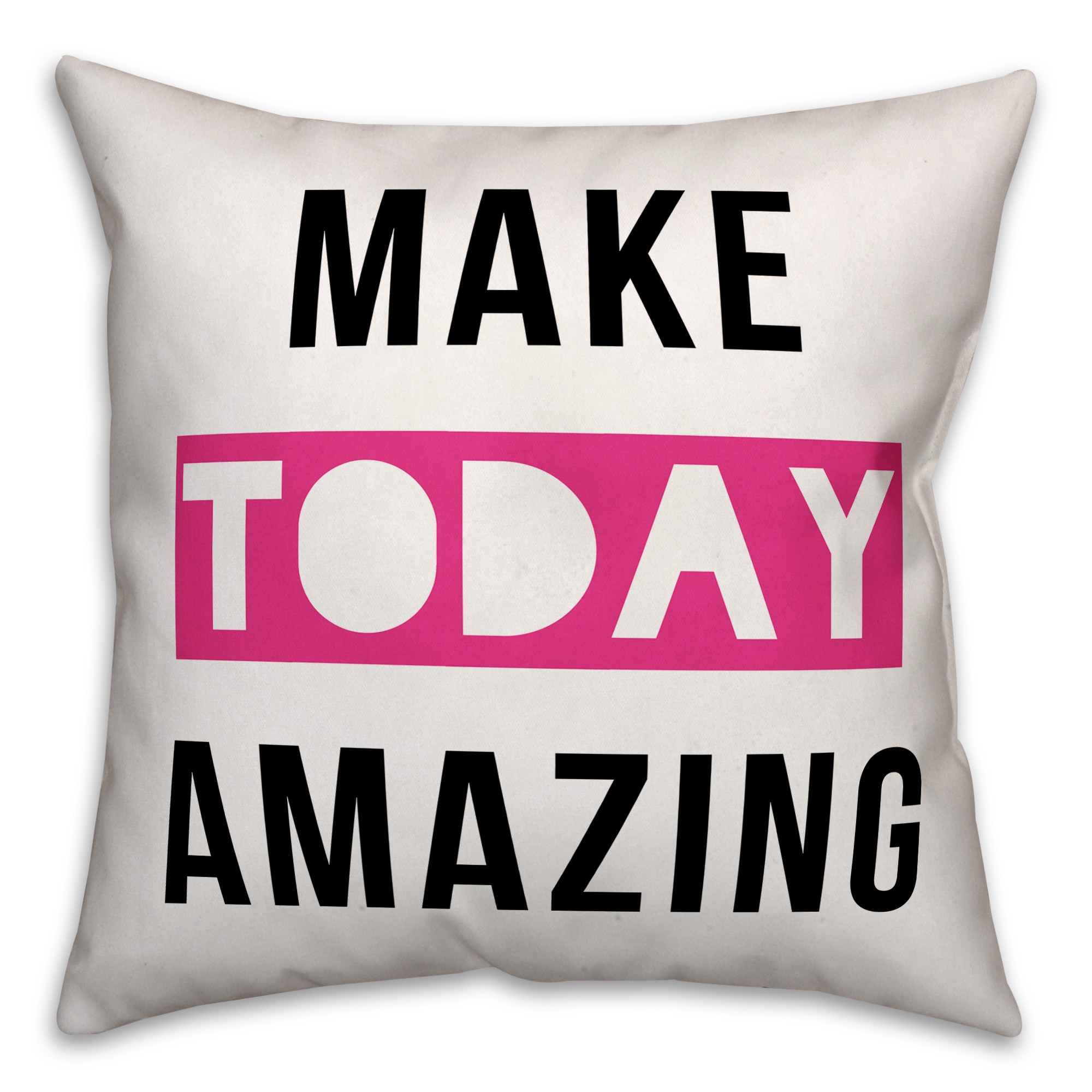 Make Today Amazing 18x18 Spun Poly Pillow