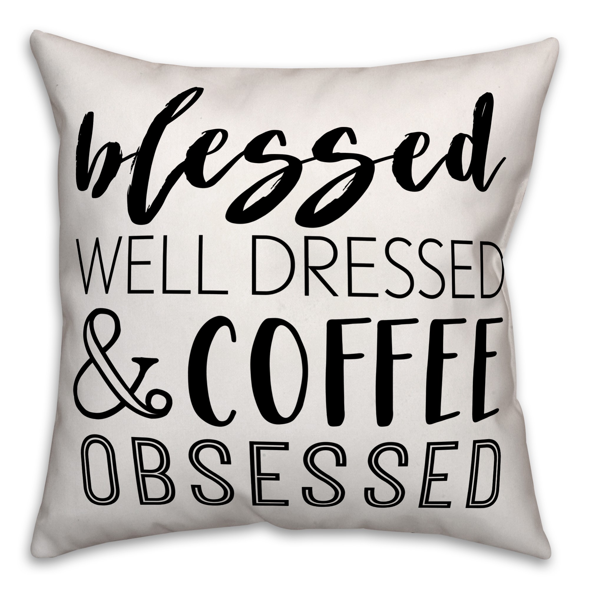 Blessed Well Dressed & Coffee Obsessed 18x18 Spun Poly Pillow