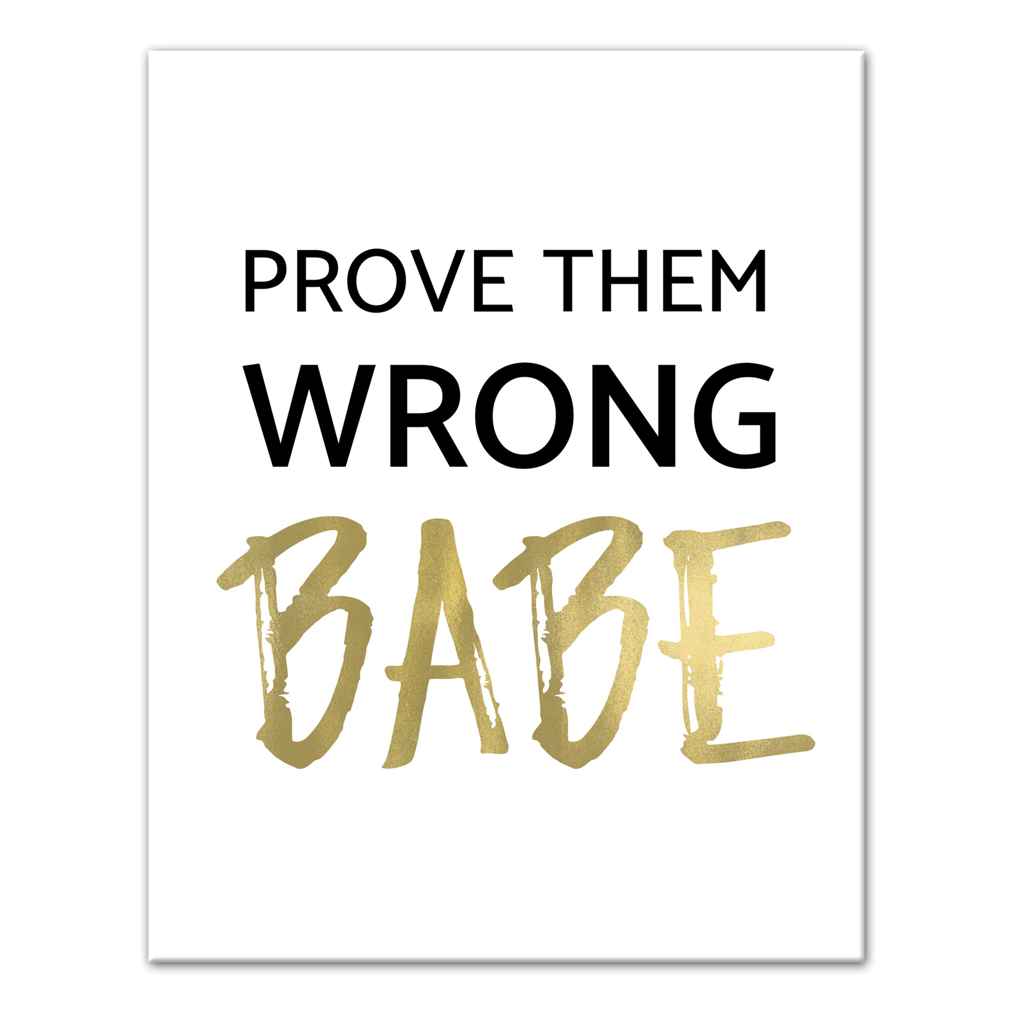 Prove Them Wrong Babe 11x14 Canvas Wall Art