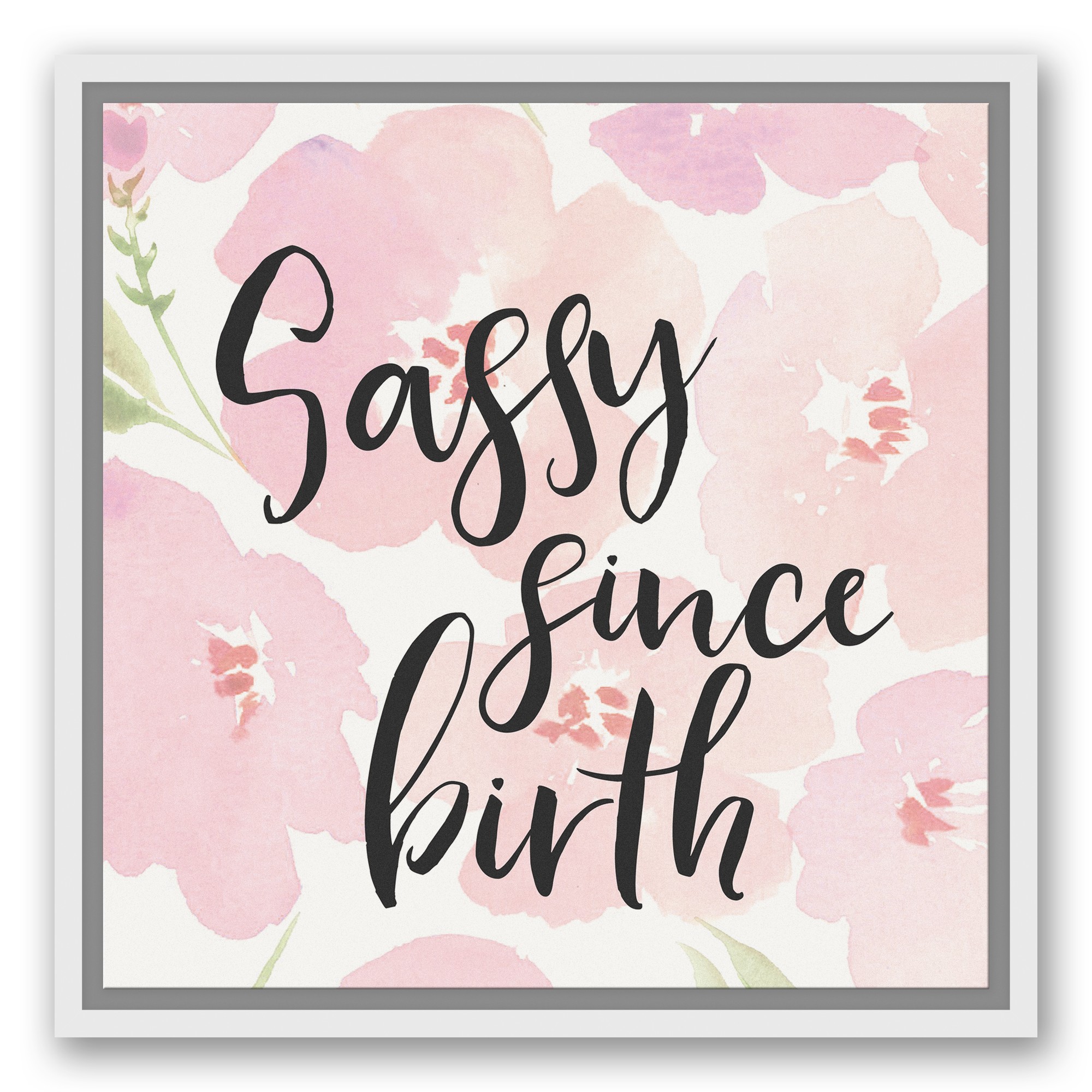 Sassy Since Birth 16x16 White Floating Framed Canvas