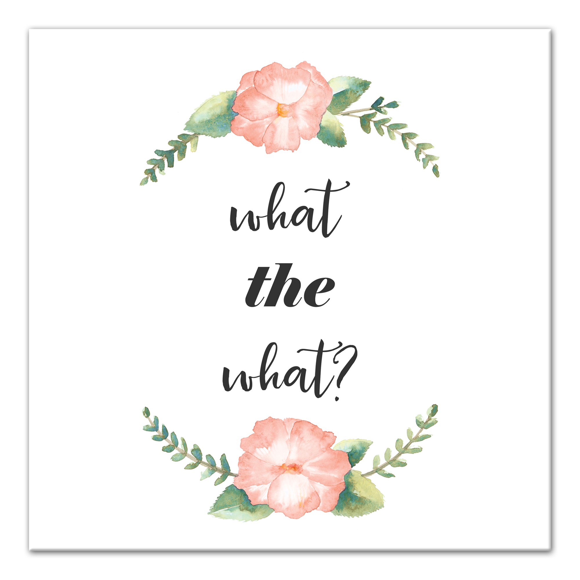What The What? 12x12 Canvas Wall Art
