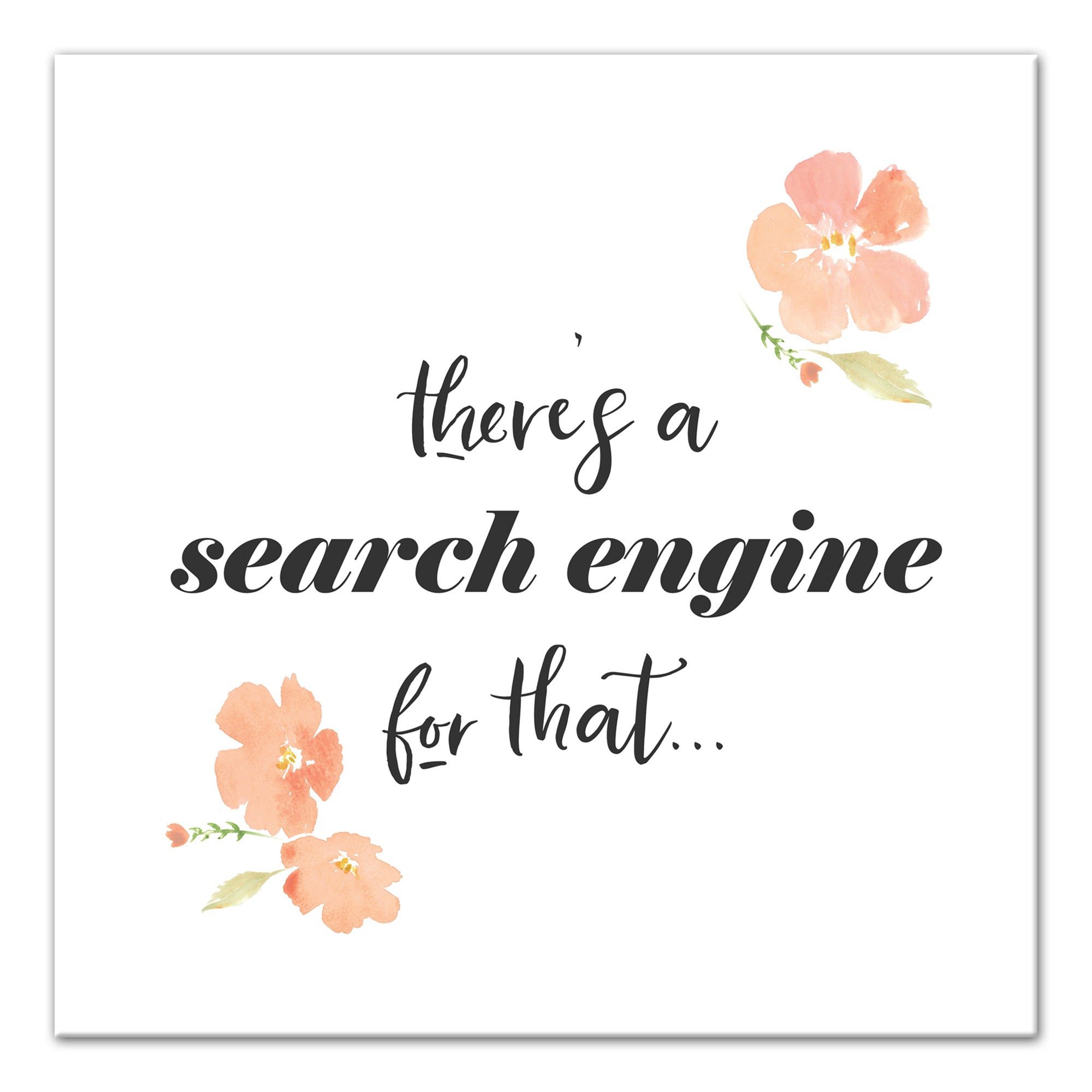 There's a Search Engine for That 12x12 Canvas Wall Art