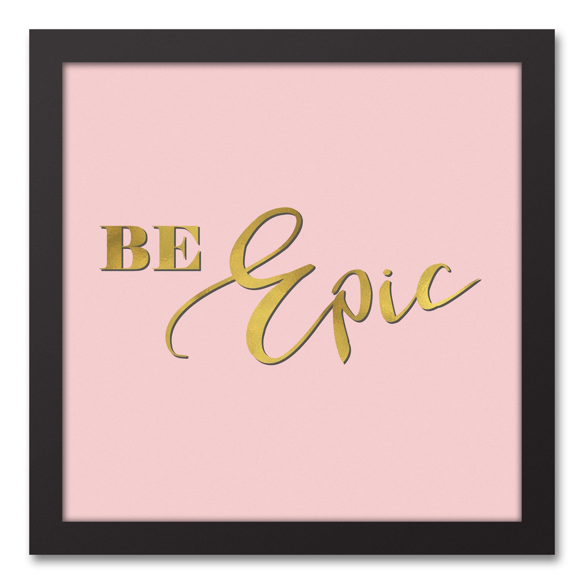 Be Epic 12x12 Black Framed Canvas