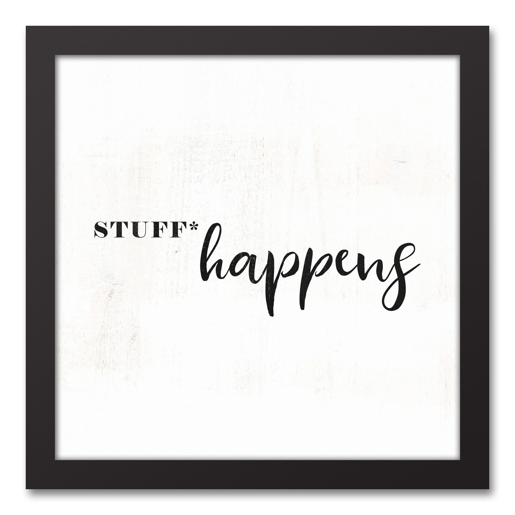 Stuff Happens 12x12 Black Framed Canvas