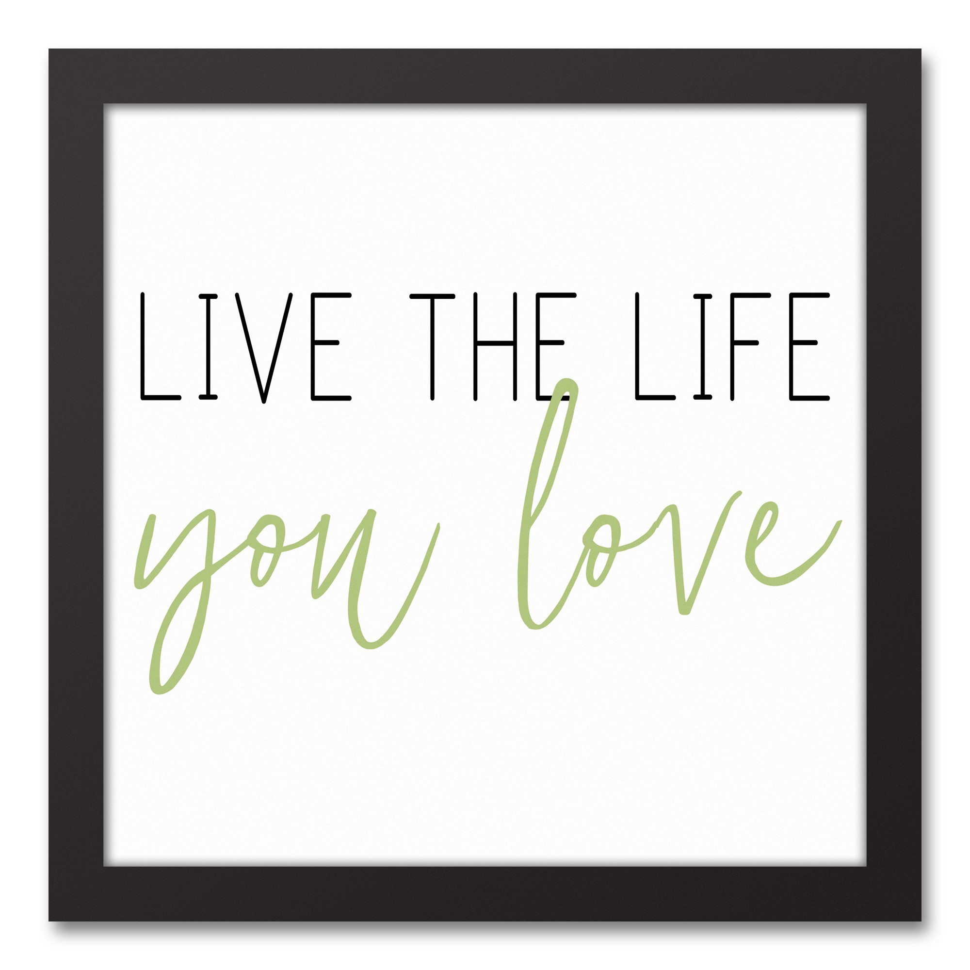 Live the Life You Love 12x12 Black Framed Canvas