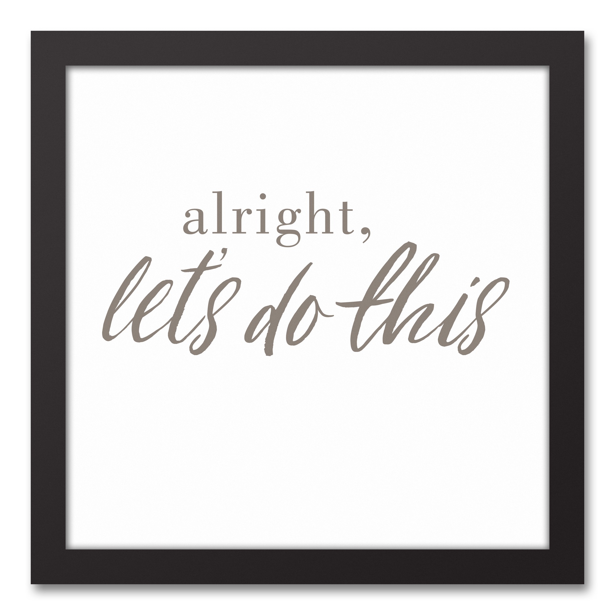 Alright, Let's Do This 12x12 Black Framed Canvas