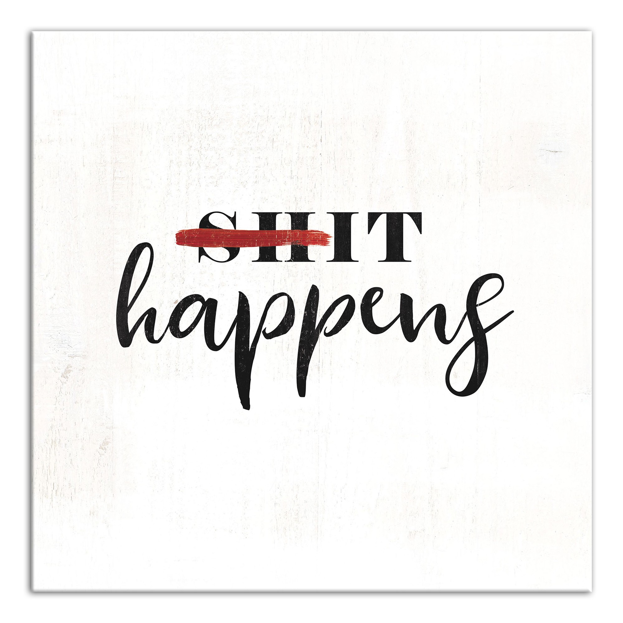 S*** Happens 12x12 Canvas Wall Art