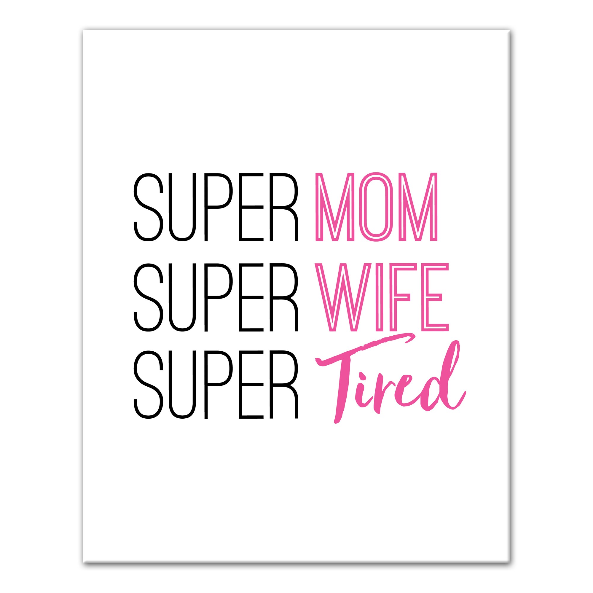 Super Mom, Wife, Tired 8x10 Canvas Wall Art
