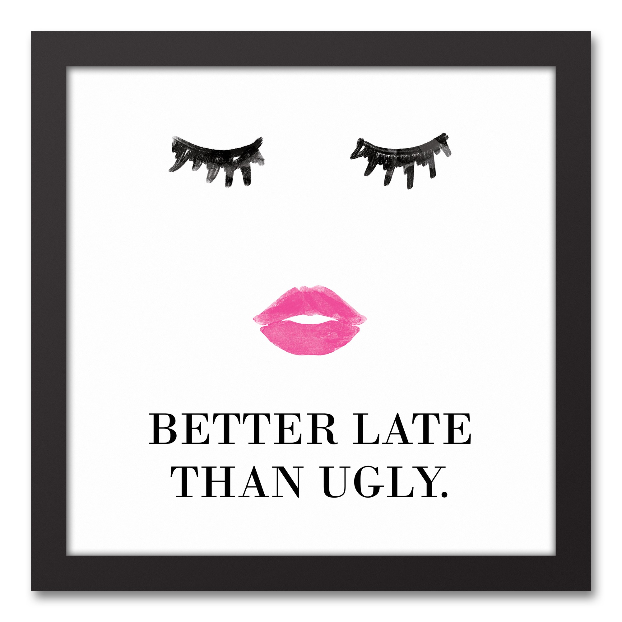 Better Late Than Ugly 12x12 Black Framed Canvas