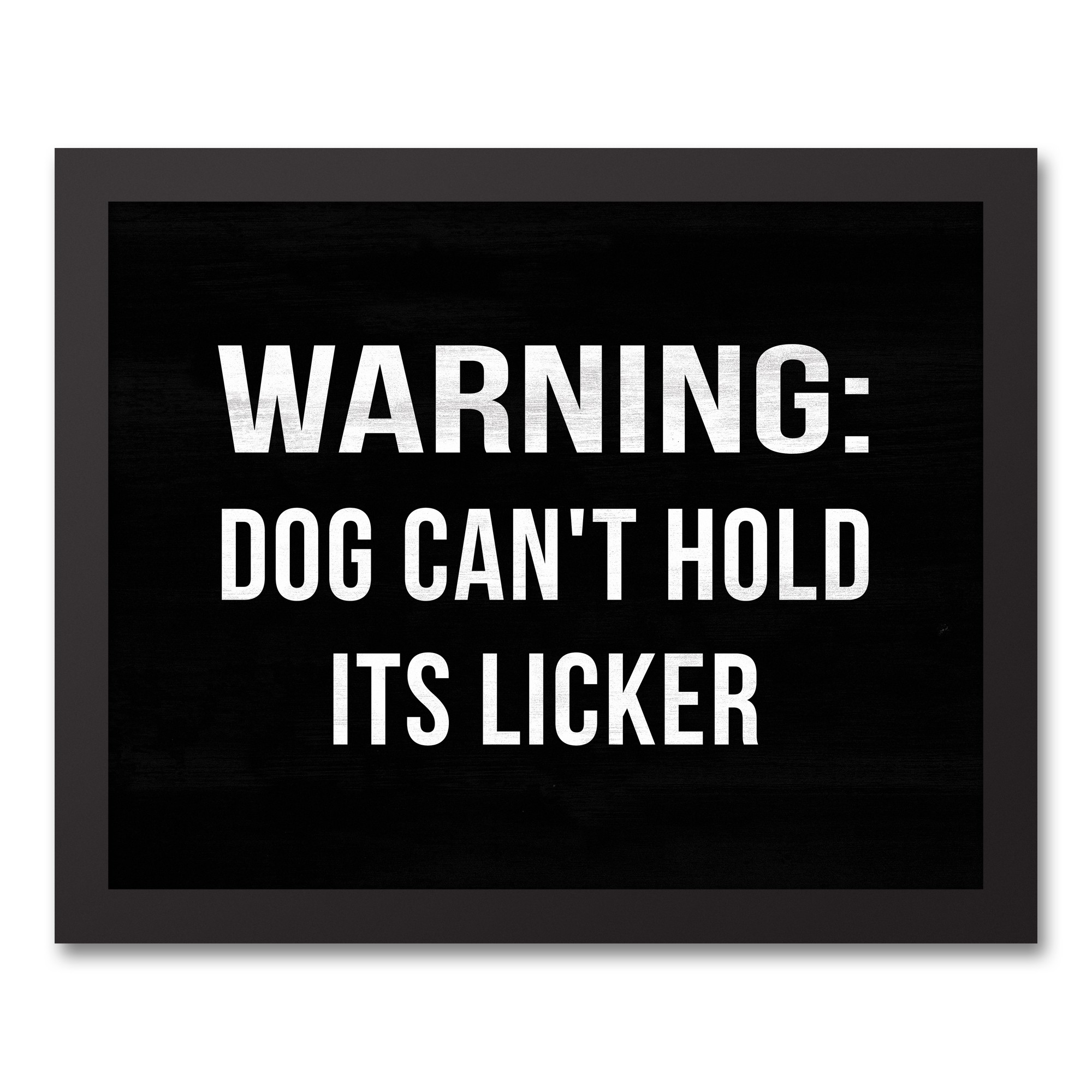 Warning: Dog Can't Hold Its Licker 11x14 Black Framed Canvas