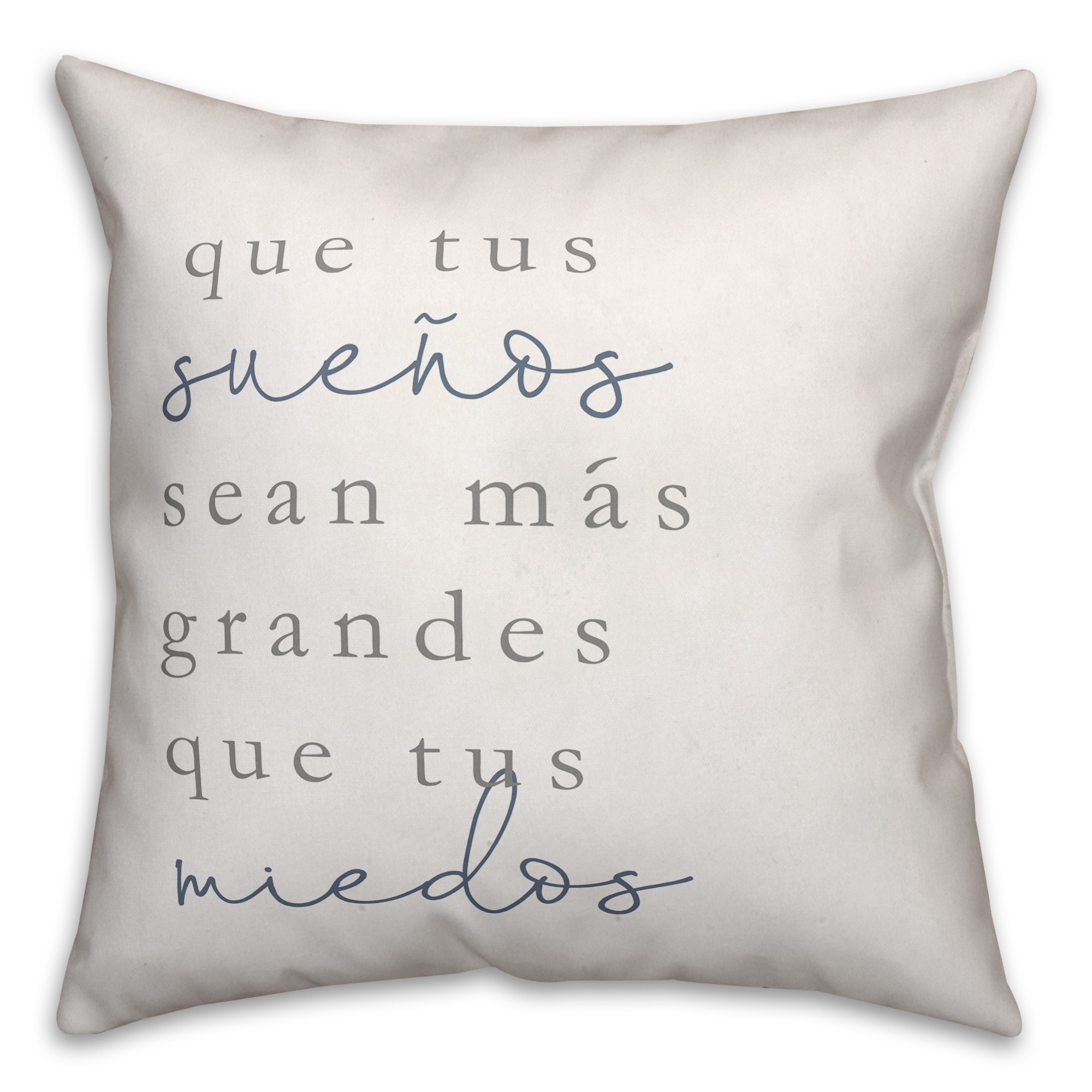 Que Tus Sueños Sean Más Grandes Que Tus Miedos 18x18 Spun Poly Pillow