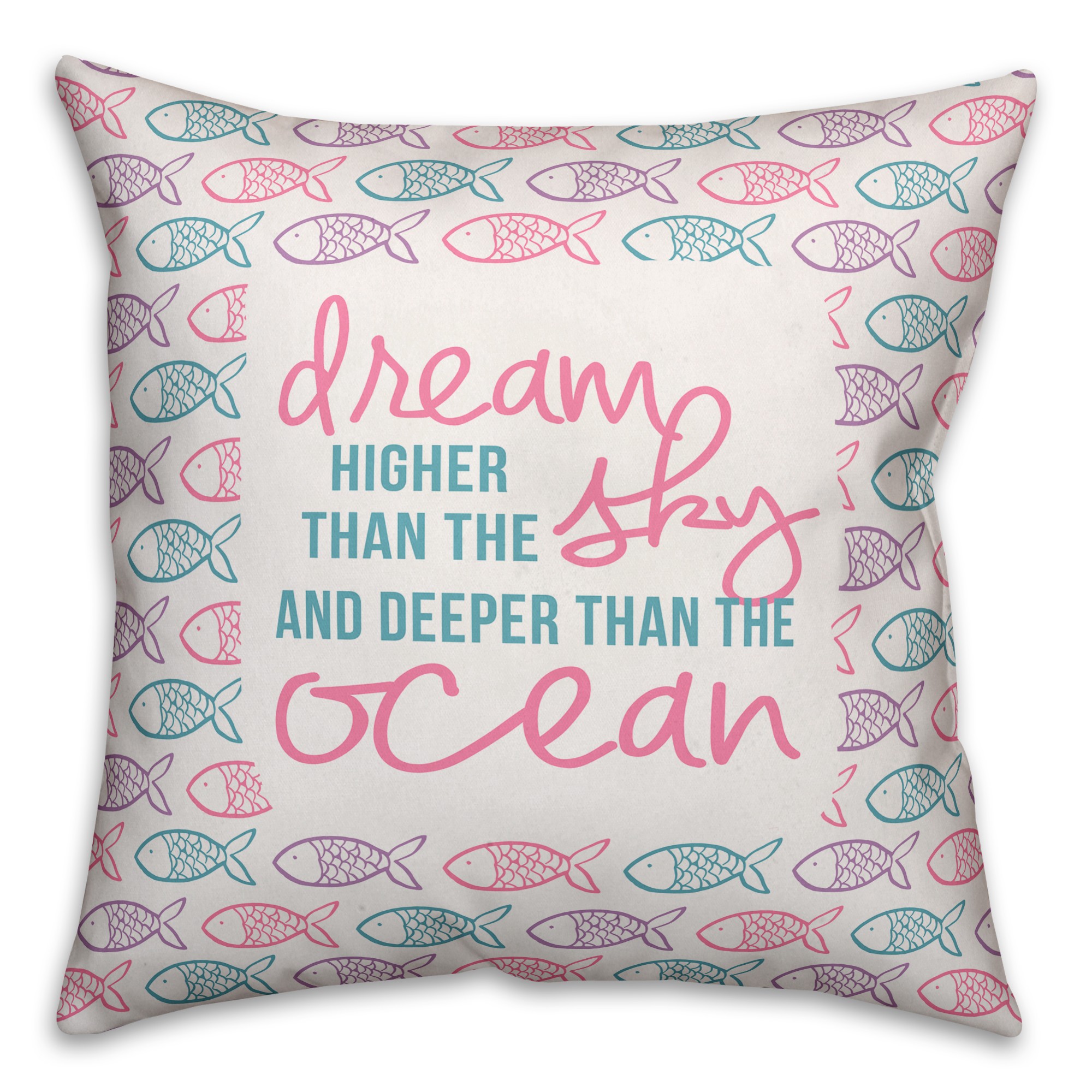 Dream Higher than the Sky and Deeper than the Ocean, Fish 16x16 Spun Poly Pillow