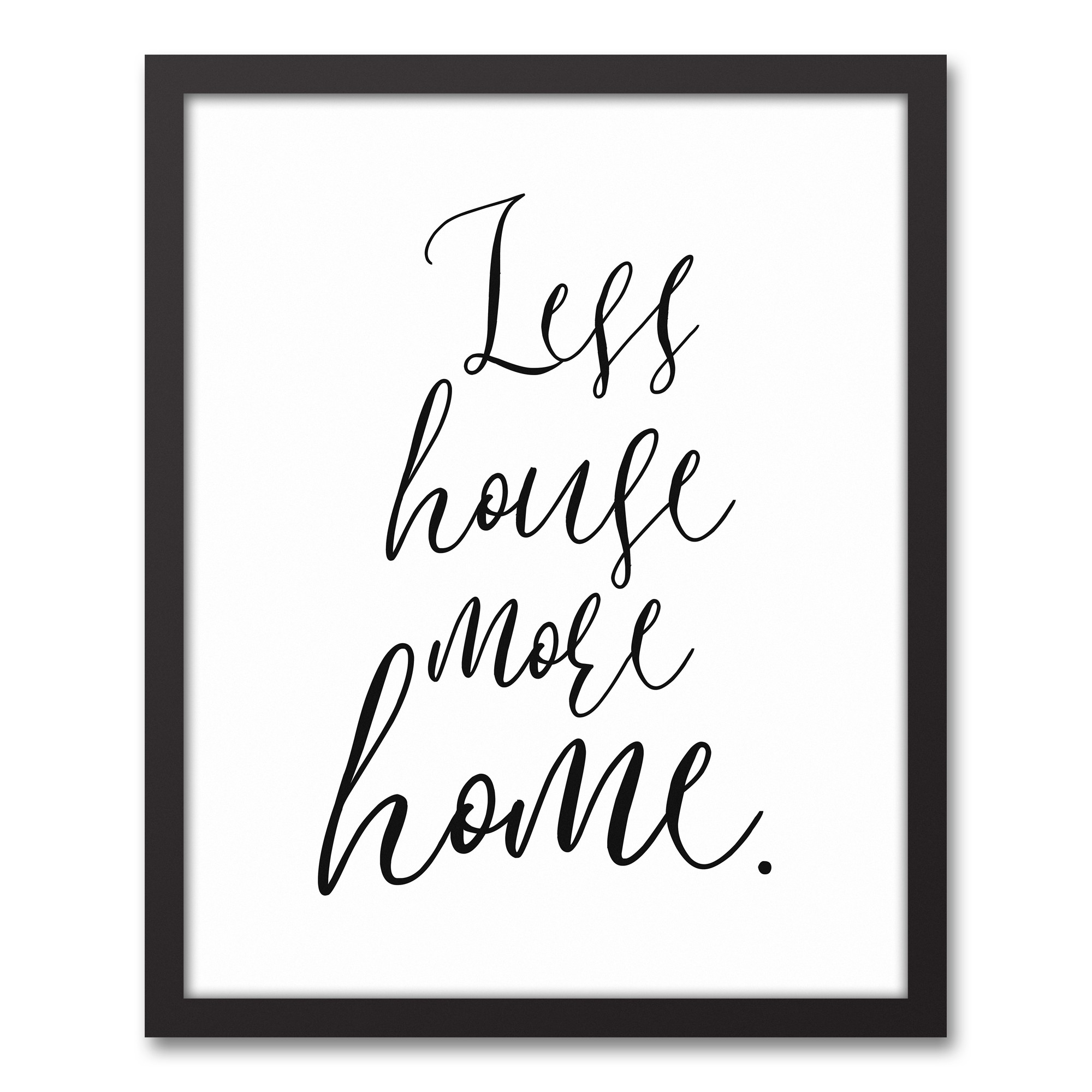 Less House More Home 16x20 Black Framed Canvas