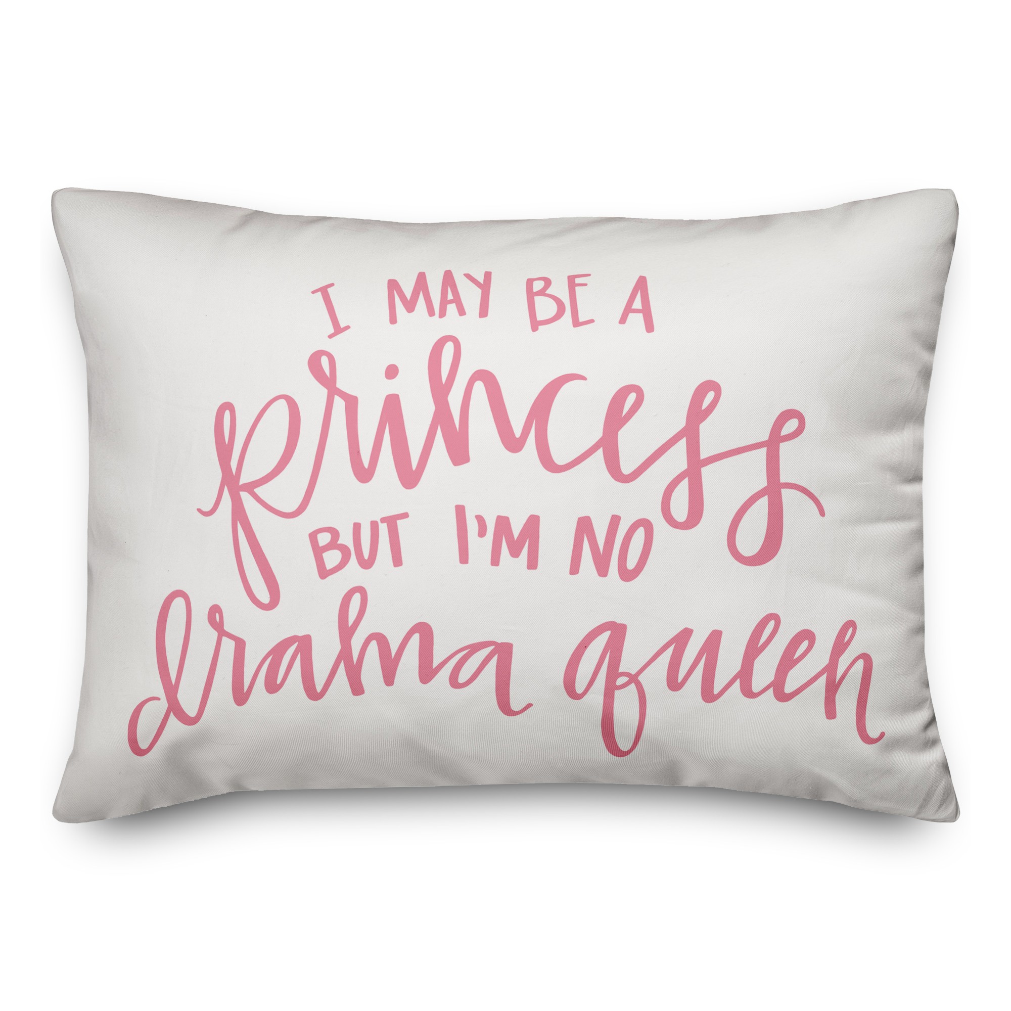 I May Be A Princess But I'm No Drama Queen 14x20 Spun Poly Pillow