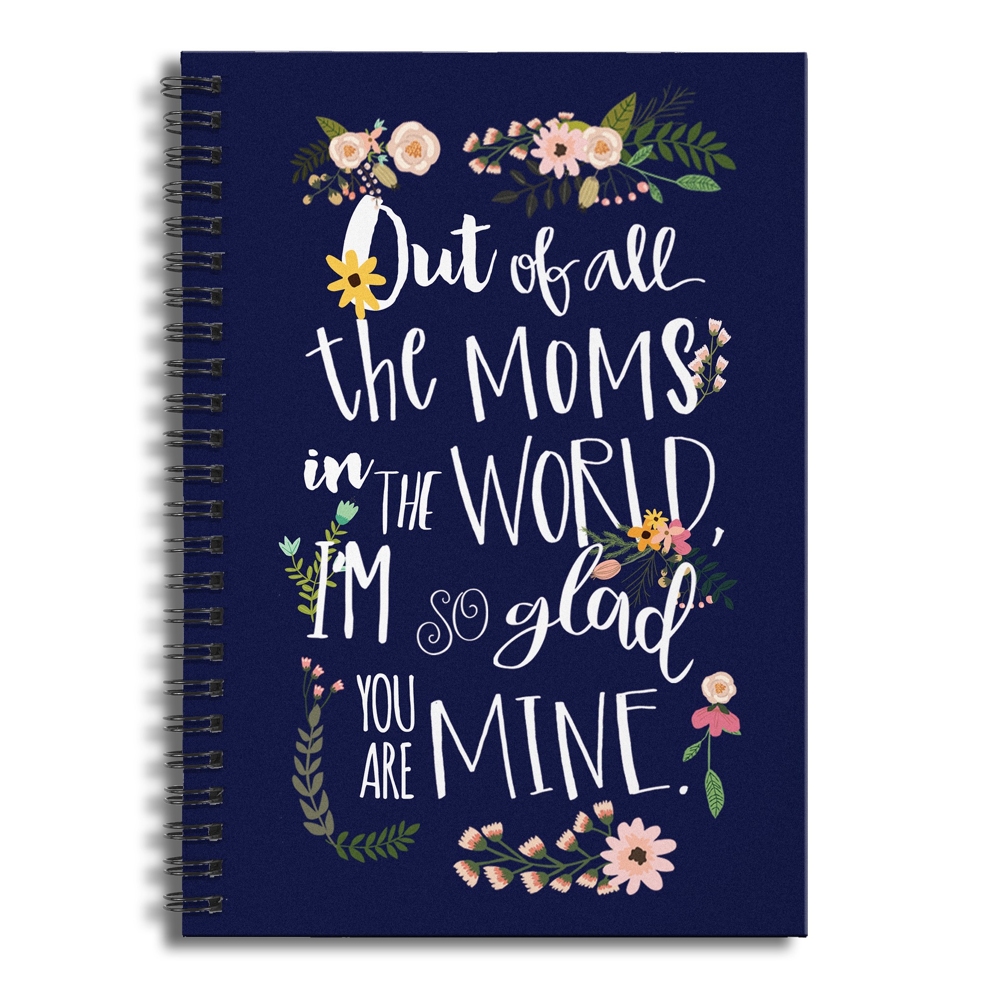 I'm Glad You Are My Mom 6x8 Ruled Spiral Notebook