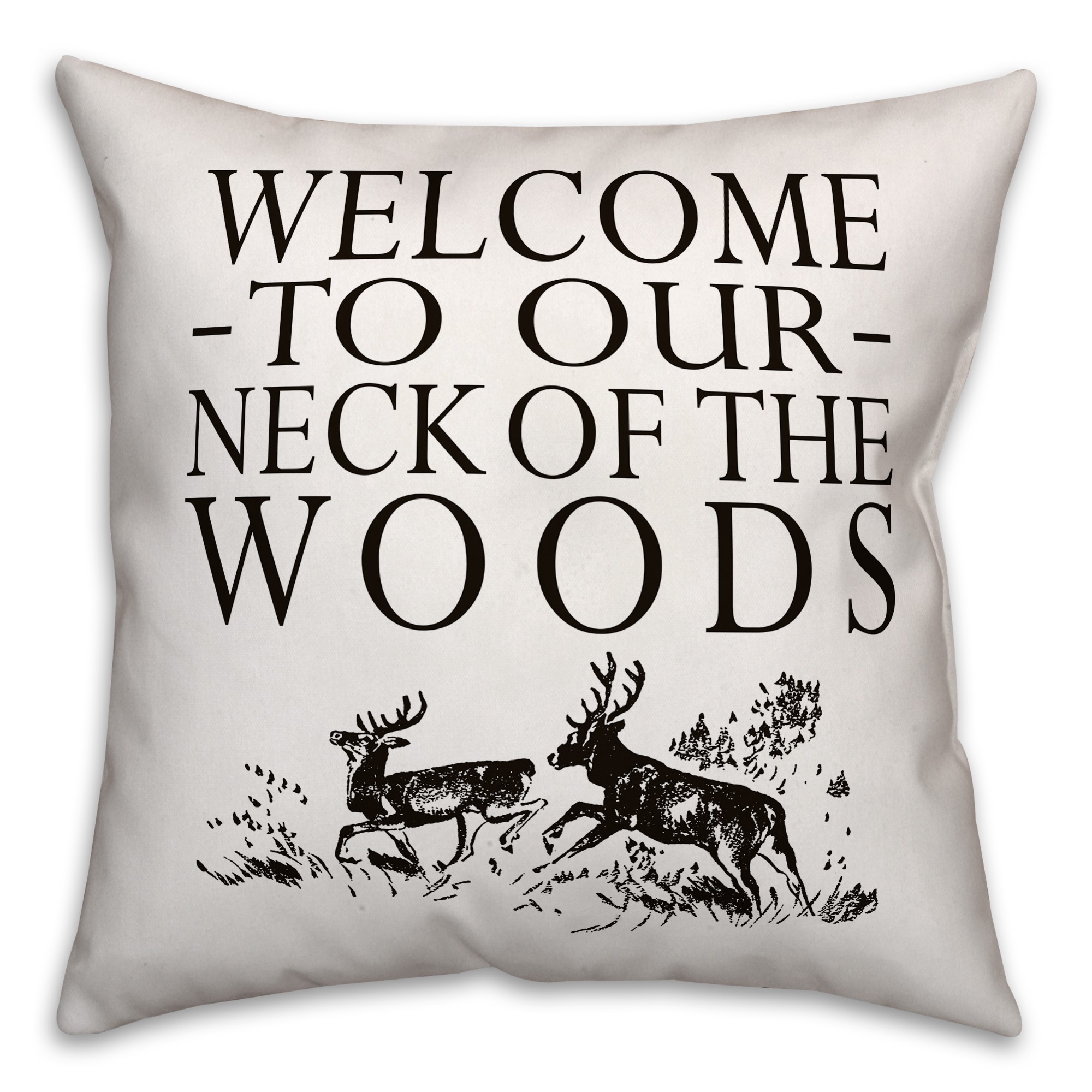 Welcome to Our Neck of the Woods 18x18 Indoor / Outdoor Pillow