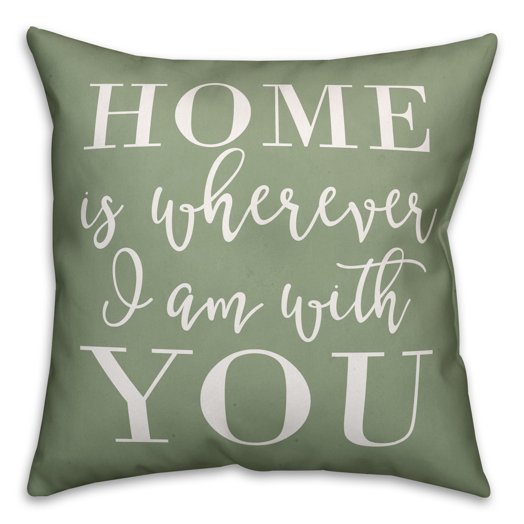 Home is Whenever I am with You 18x18 Indoor / Outdoor Pillow