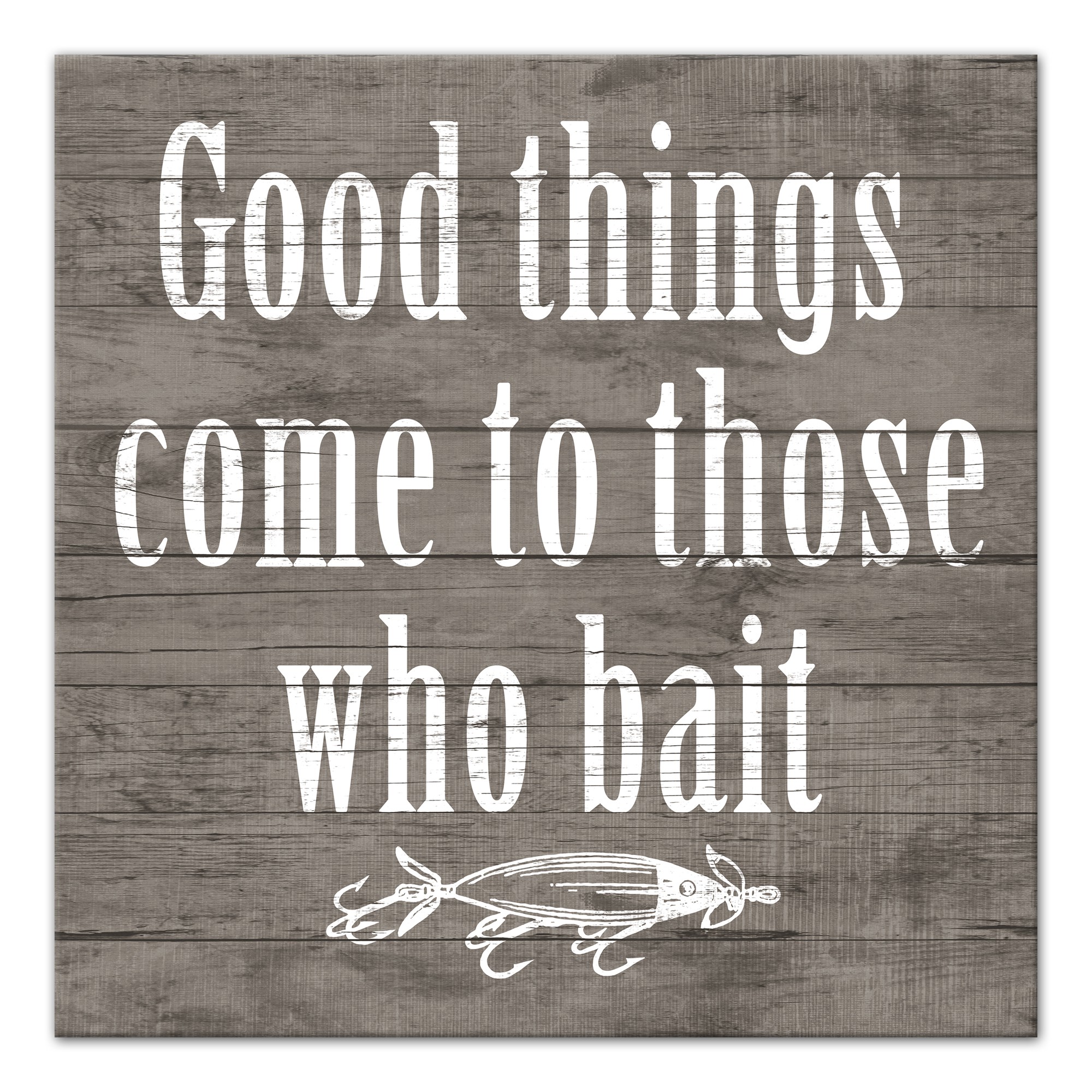Good Things Come To Those Who Bait 20x20 Canvas Wall Art