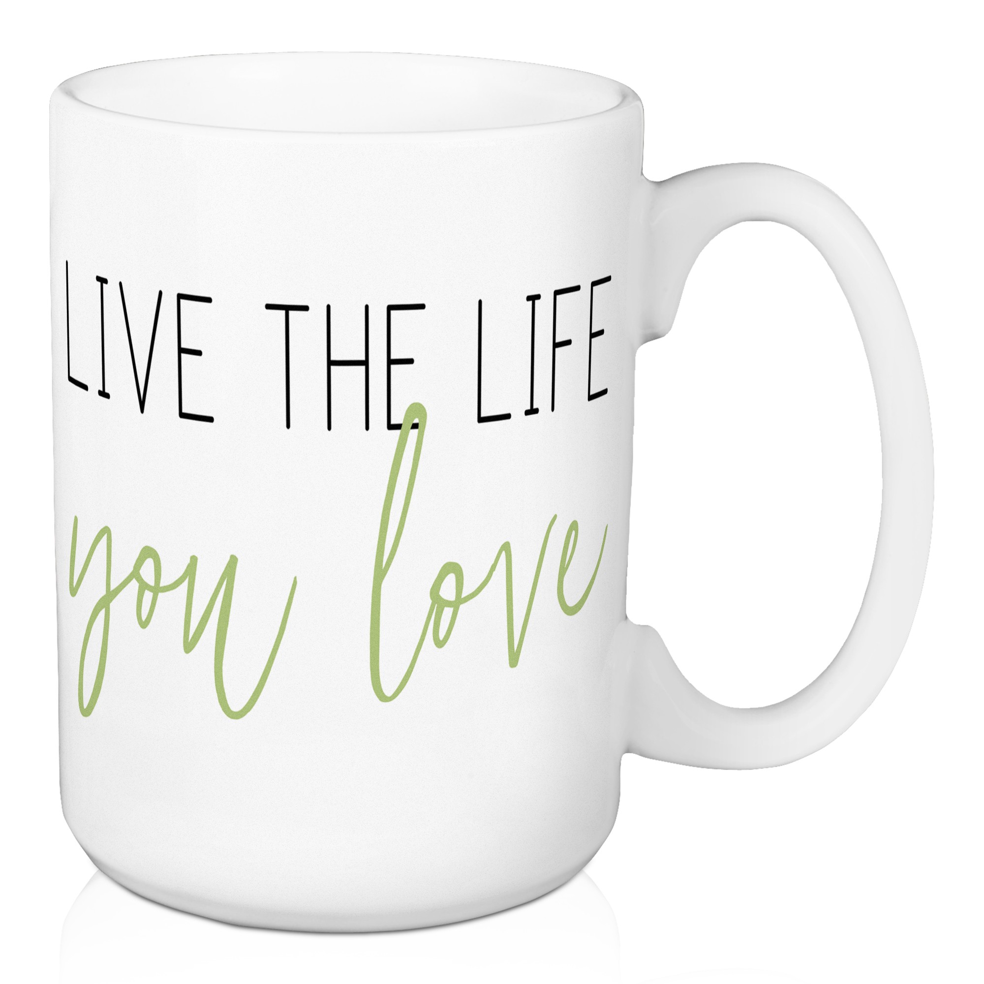 Live The Life You Love 15 oz Mug