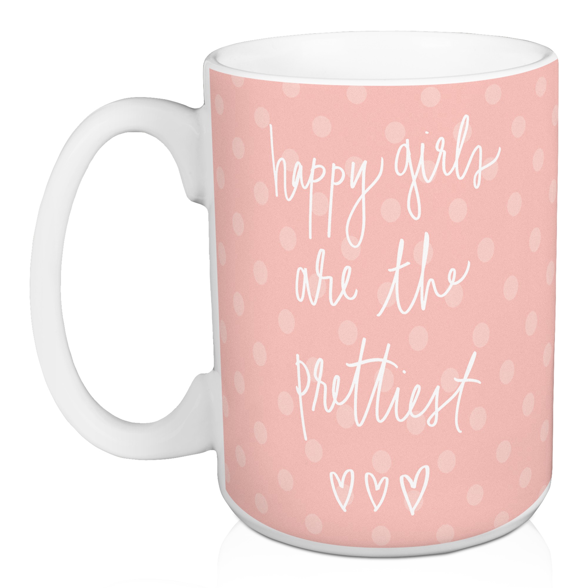 Happy Girls Are The Prettiest 15 oz Mug
