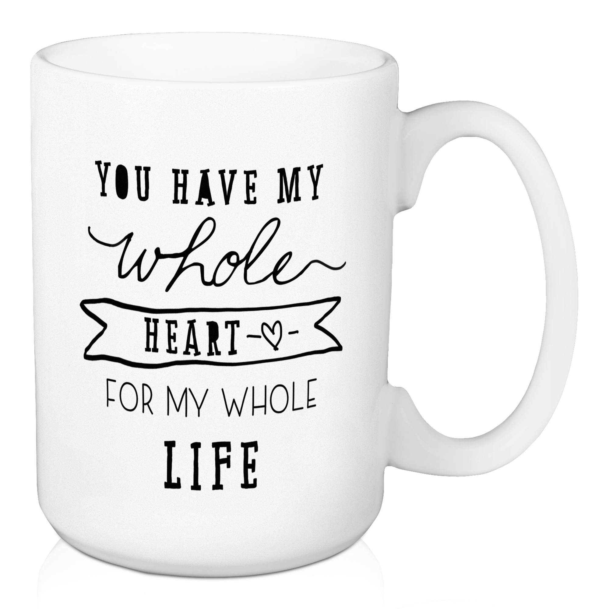 You Have My Whole Heart 15 oz Mug