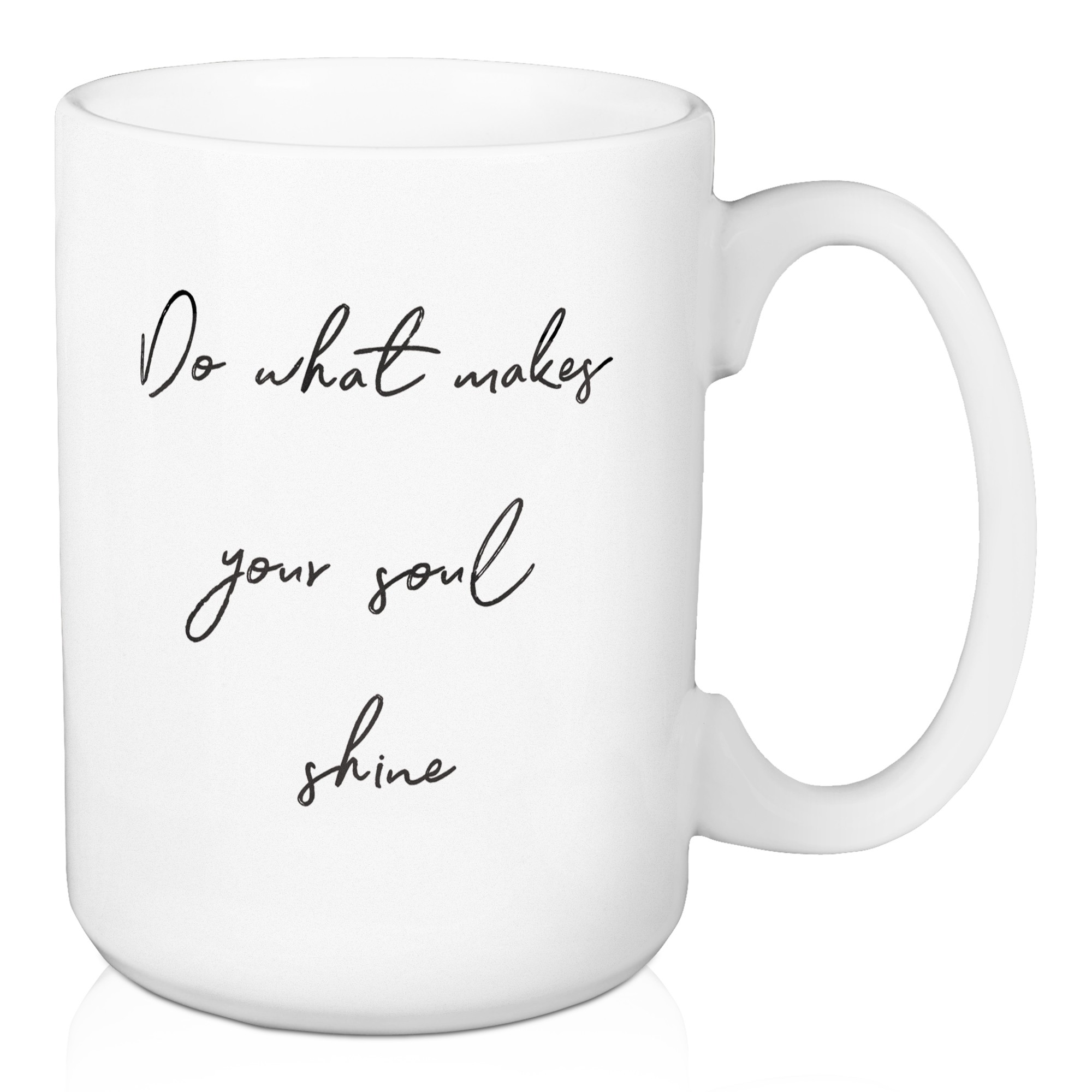 Do What Makes Your Soul Shine 15 oz Mug