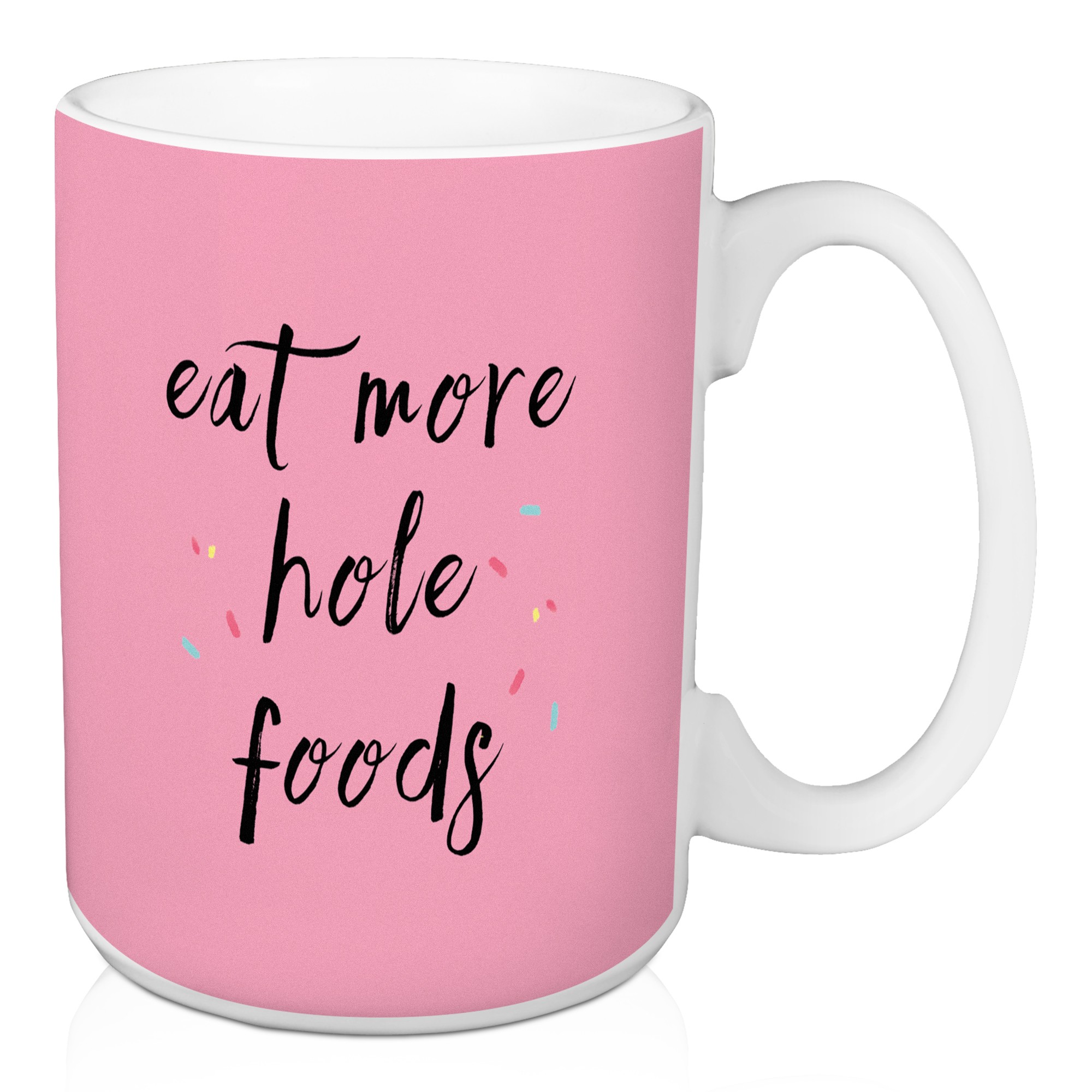 Eat More Hole Foods 15 oz Mug
