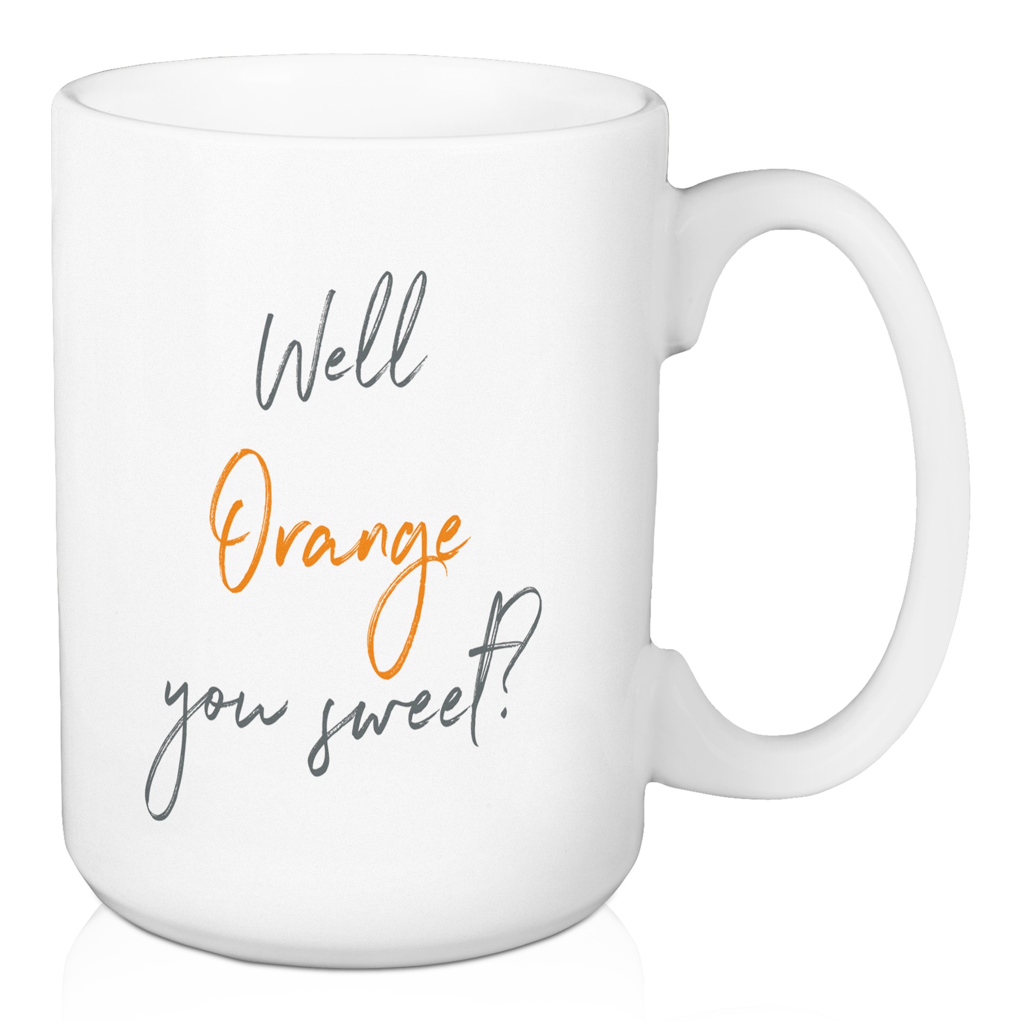 Well Orange You Sweet 15 oz Mug