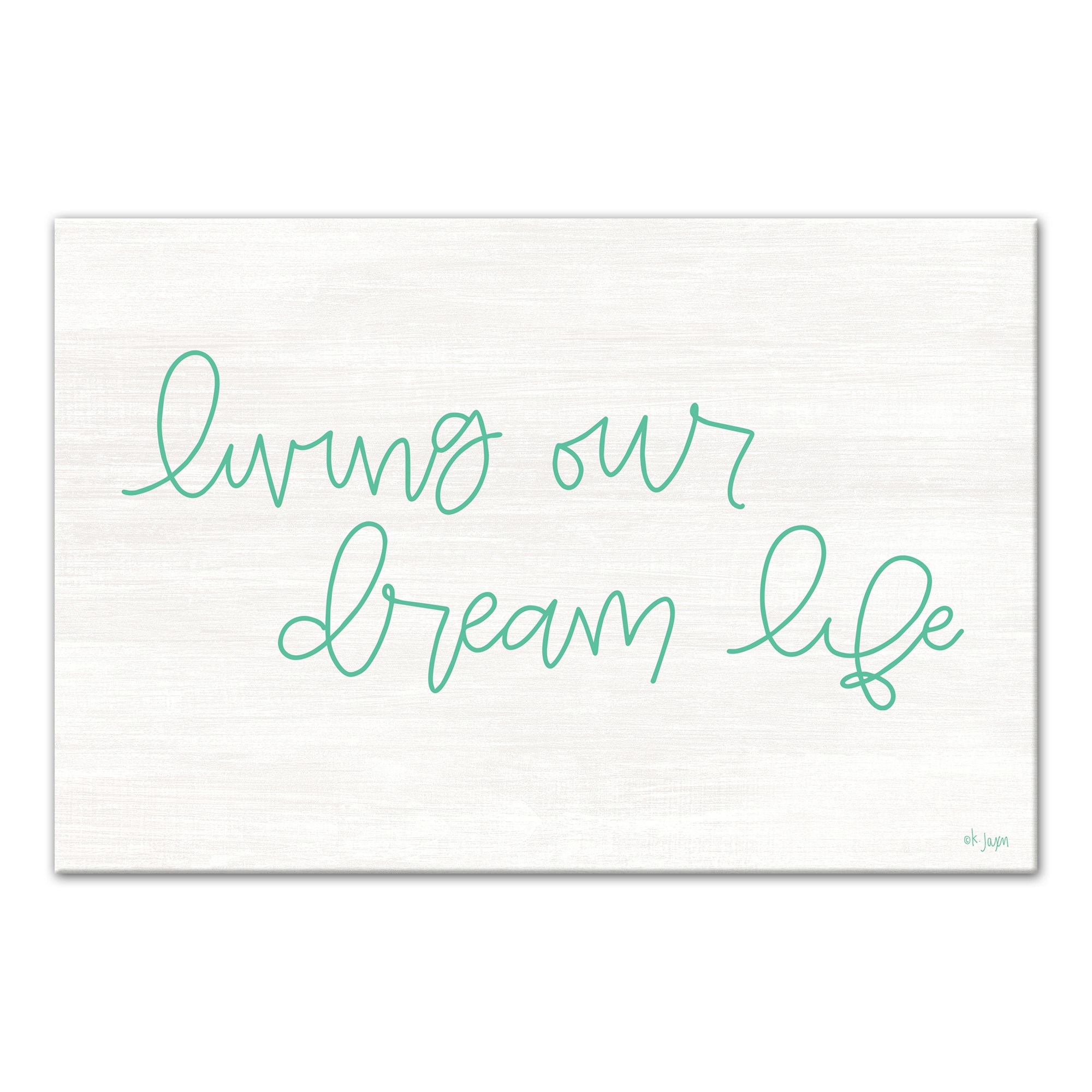 Living Our Dream Life 12x18 Canvas Wall Art