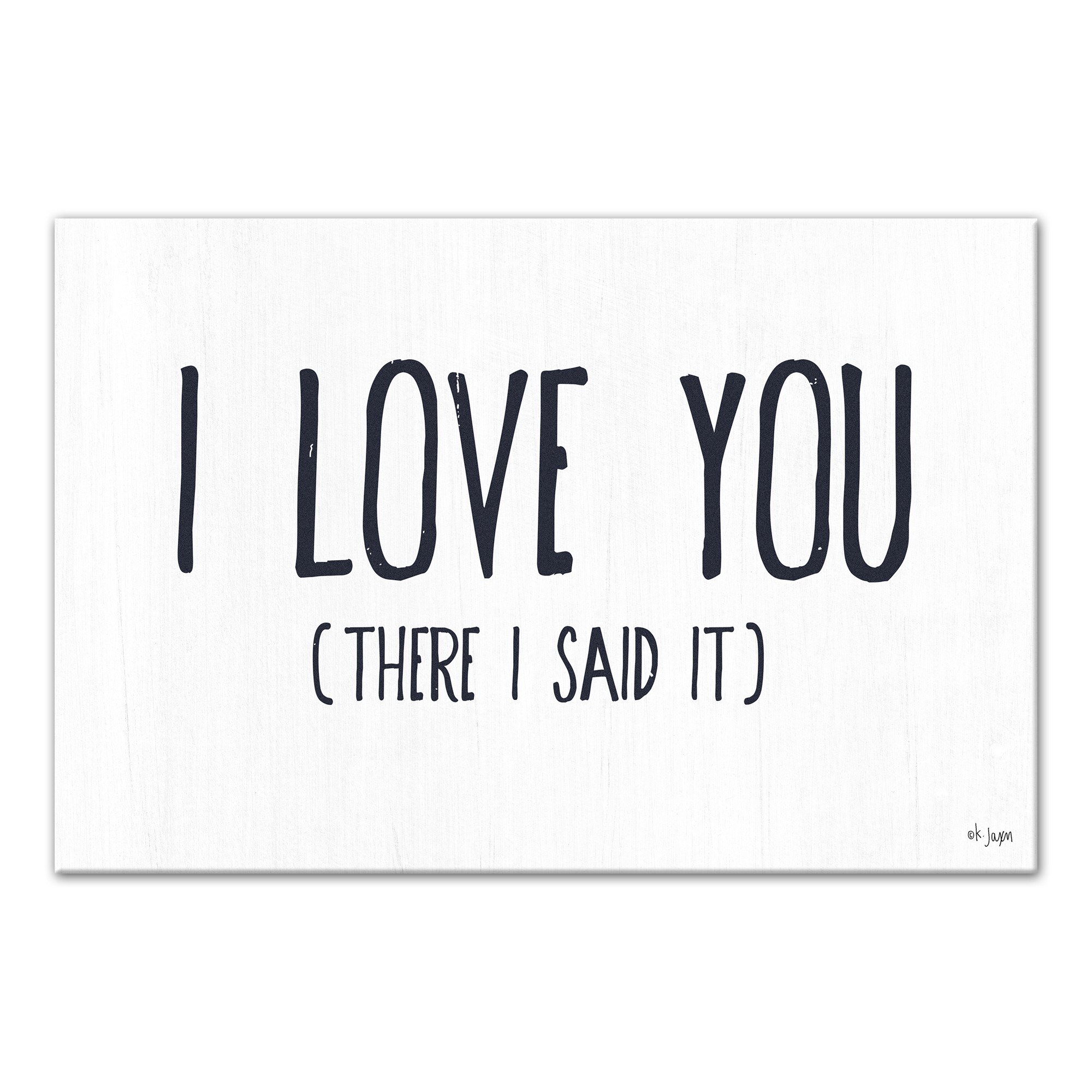 I Love You There I Said It White 12x18 Canvas Wall Art