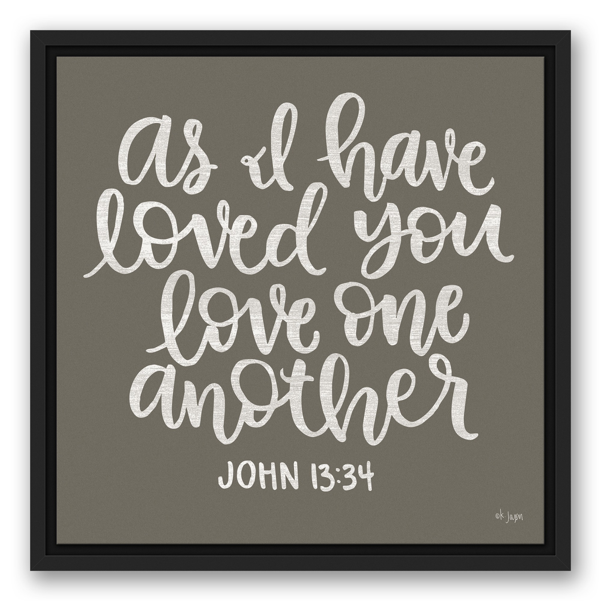 As I Have Loved You Love One Another Framed 16x16 Black Floating Framed Canvas