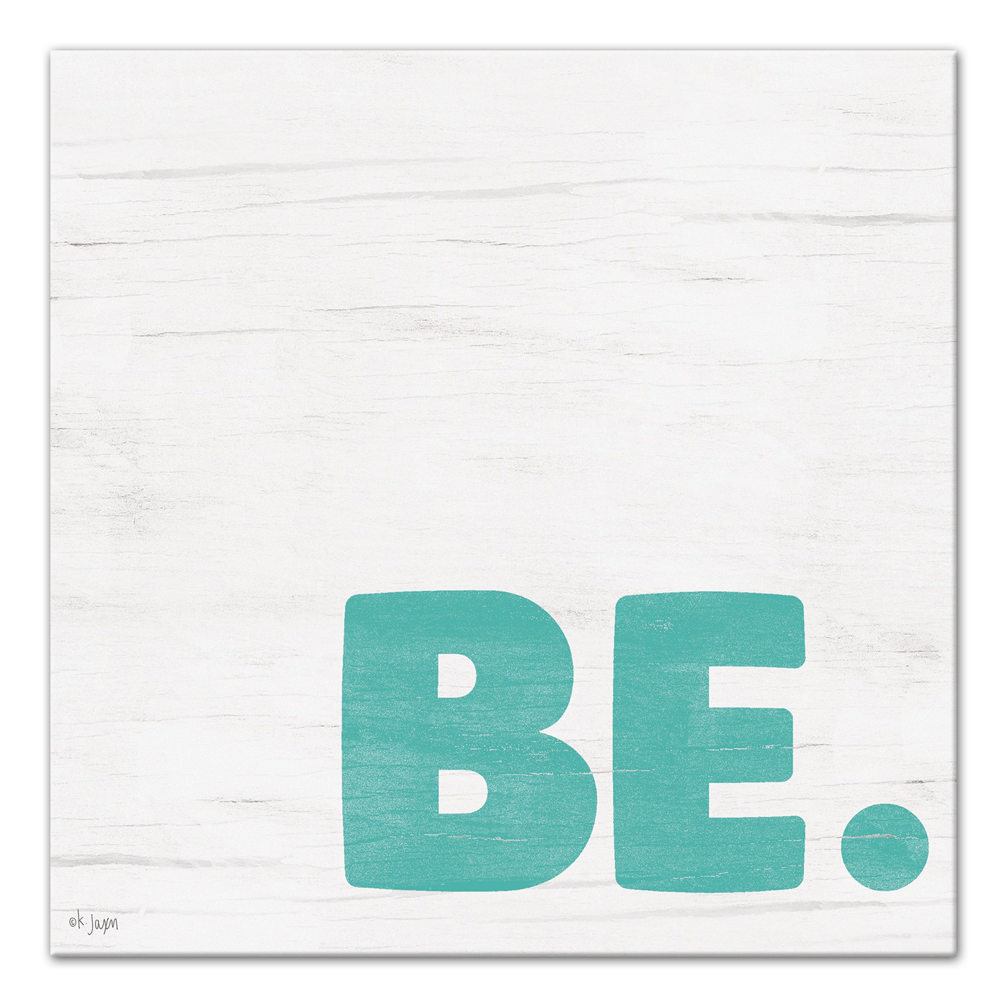 Be 12x12 Canvas Wall Art