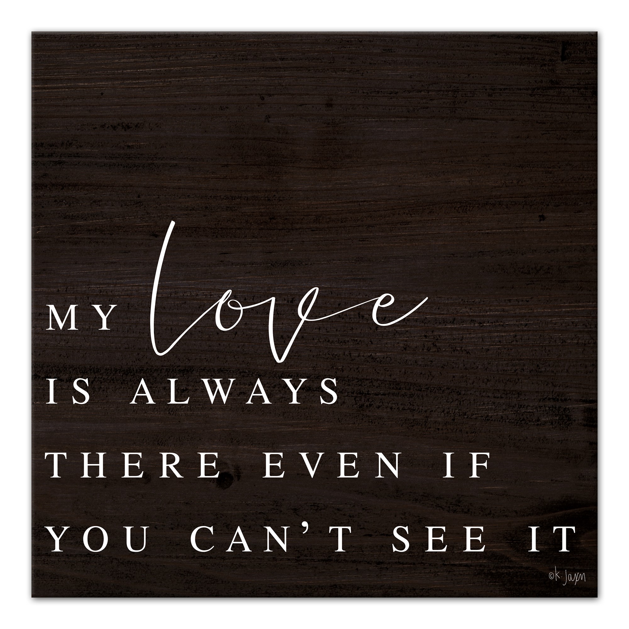 My Love Is Always There Even If You Can't See It 16x16 Canvas Wall Art