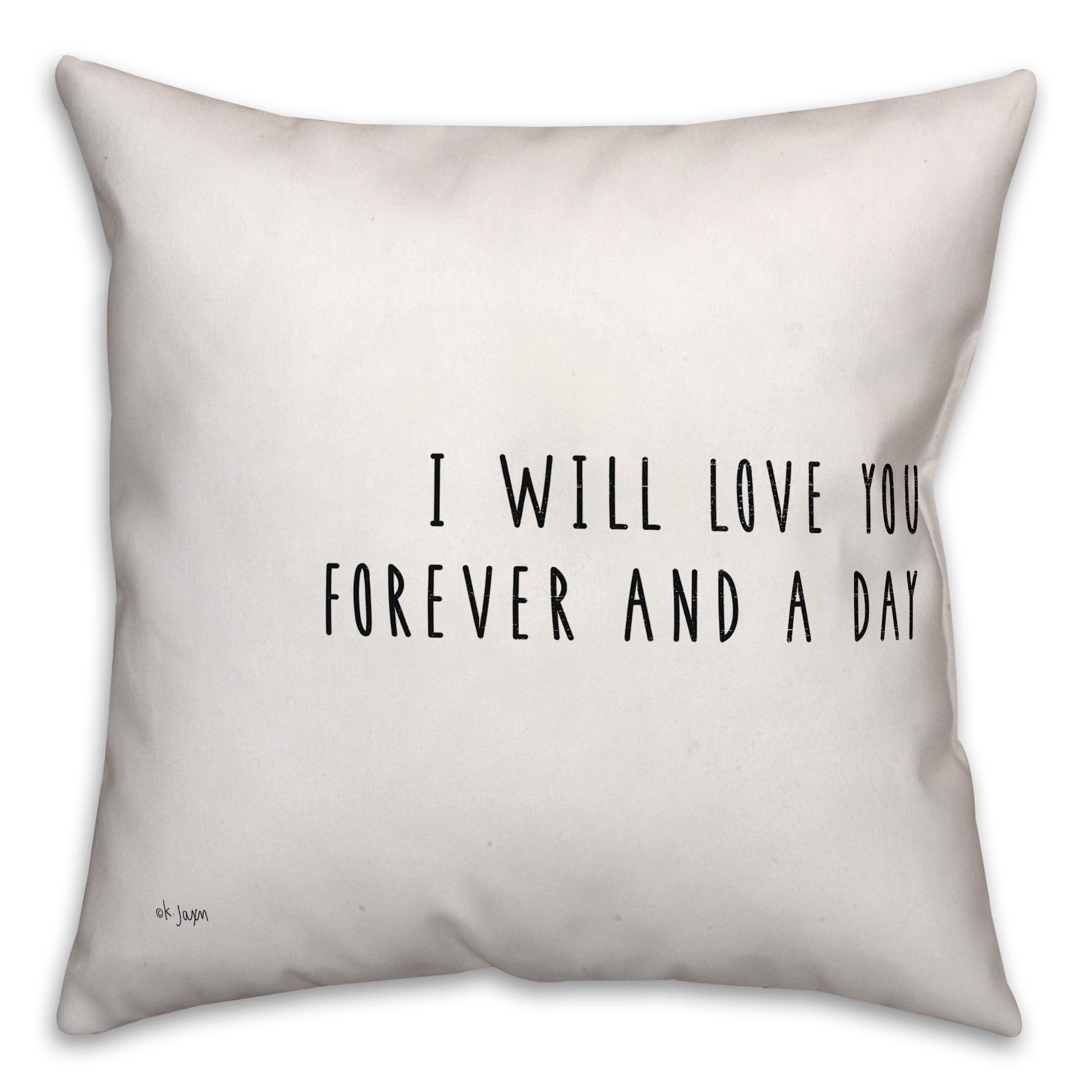 I Will Love You Forever and A Day 16x16 Spun Poly Pillow