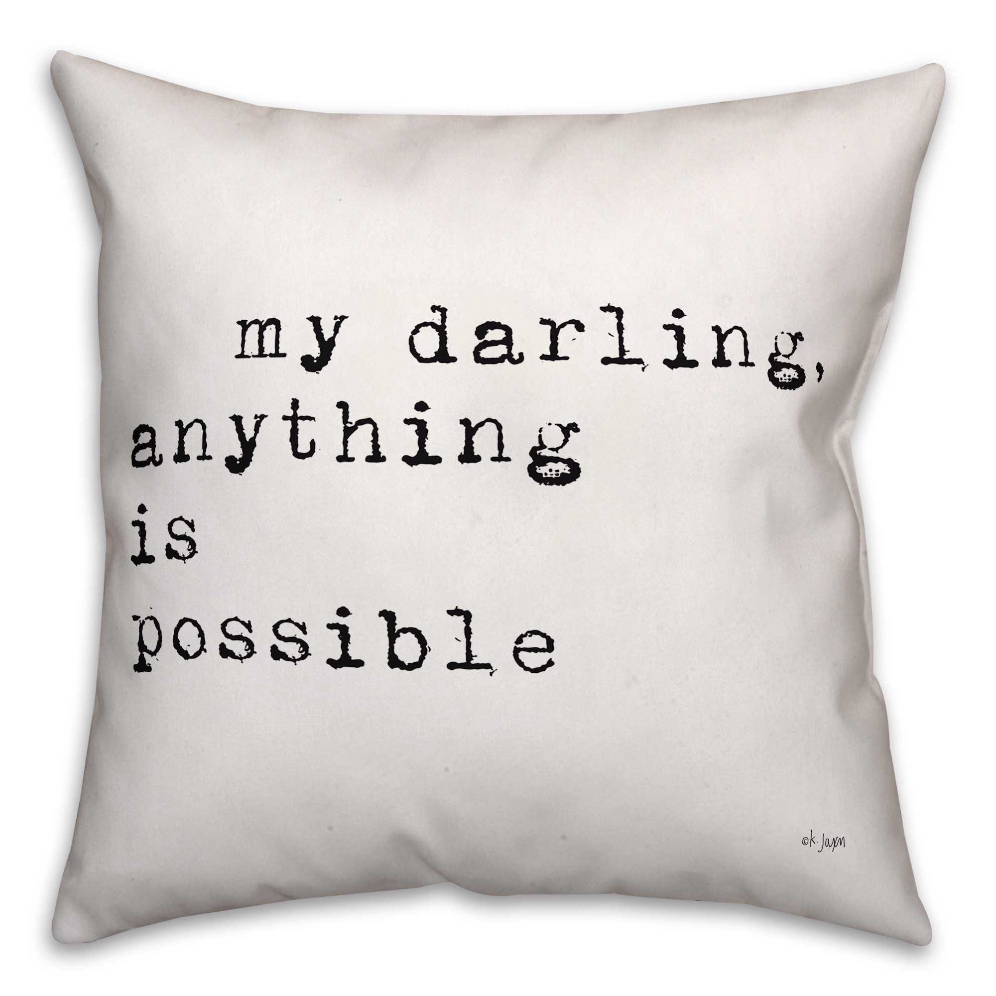 My Darling Anything Is Possible 16x16 Spun Poly Pillow