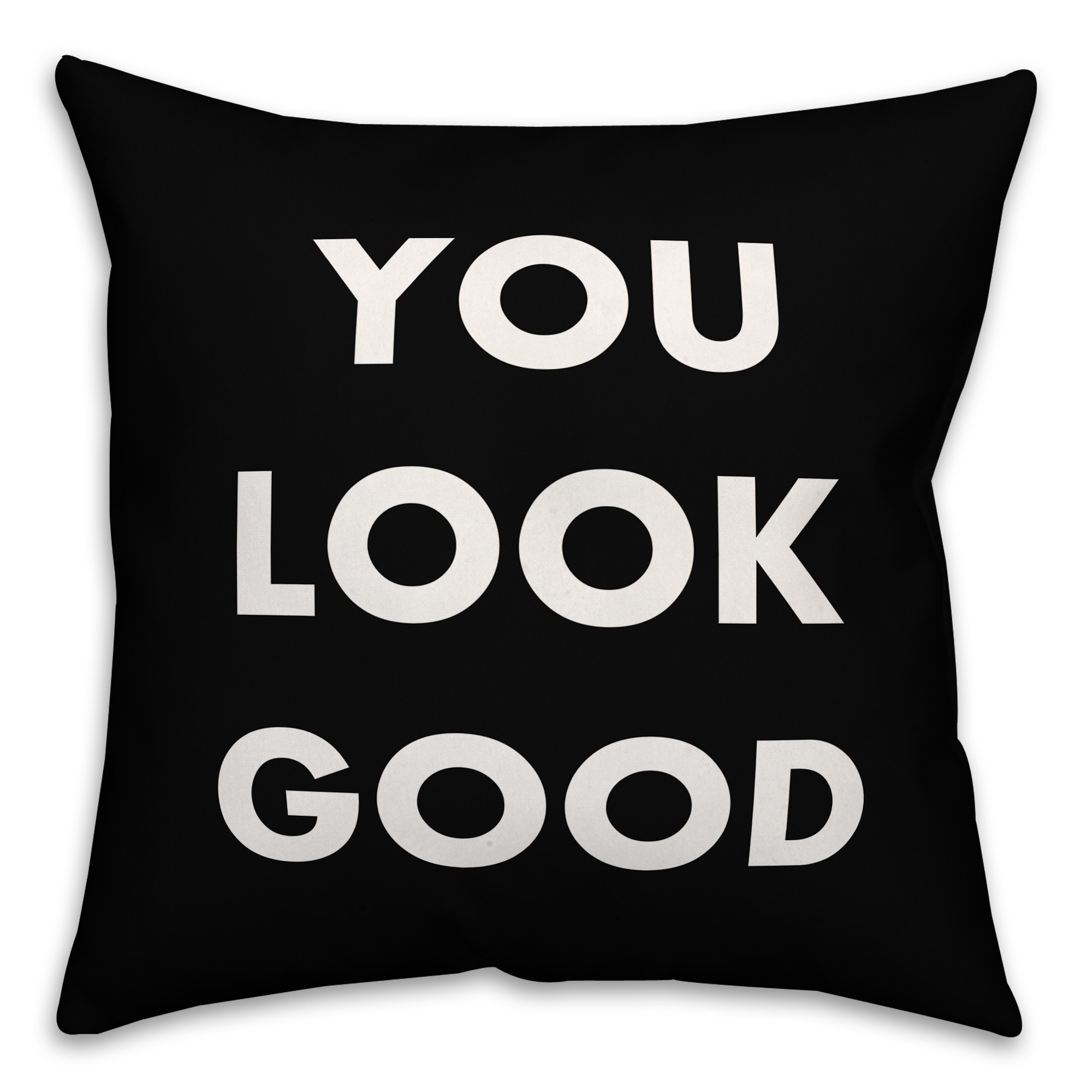 You Look Good 16x16 Spun Poly Pillow