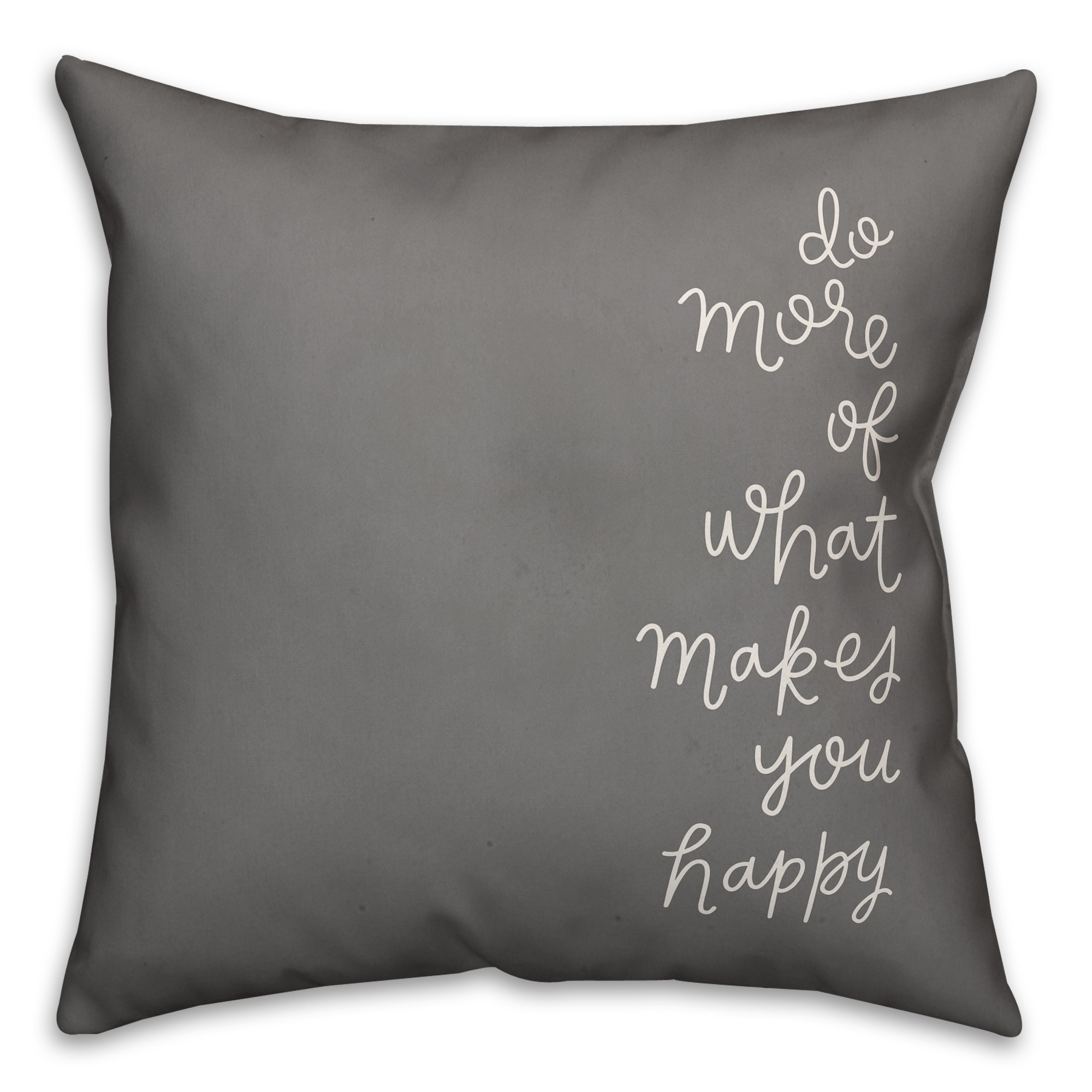 Do More of What Makes You Happy 16x16 Spun Poly Pillow