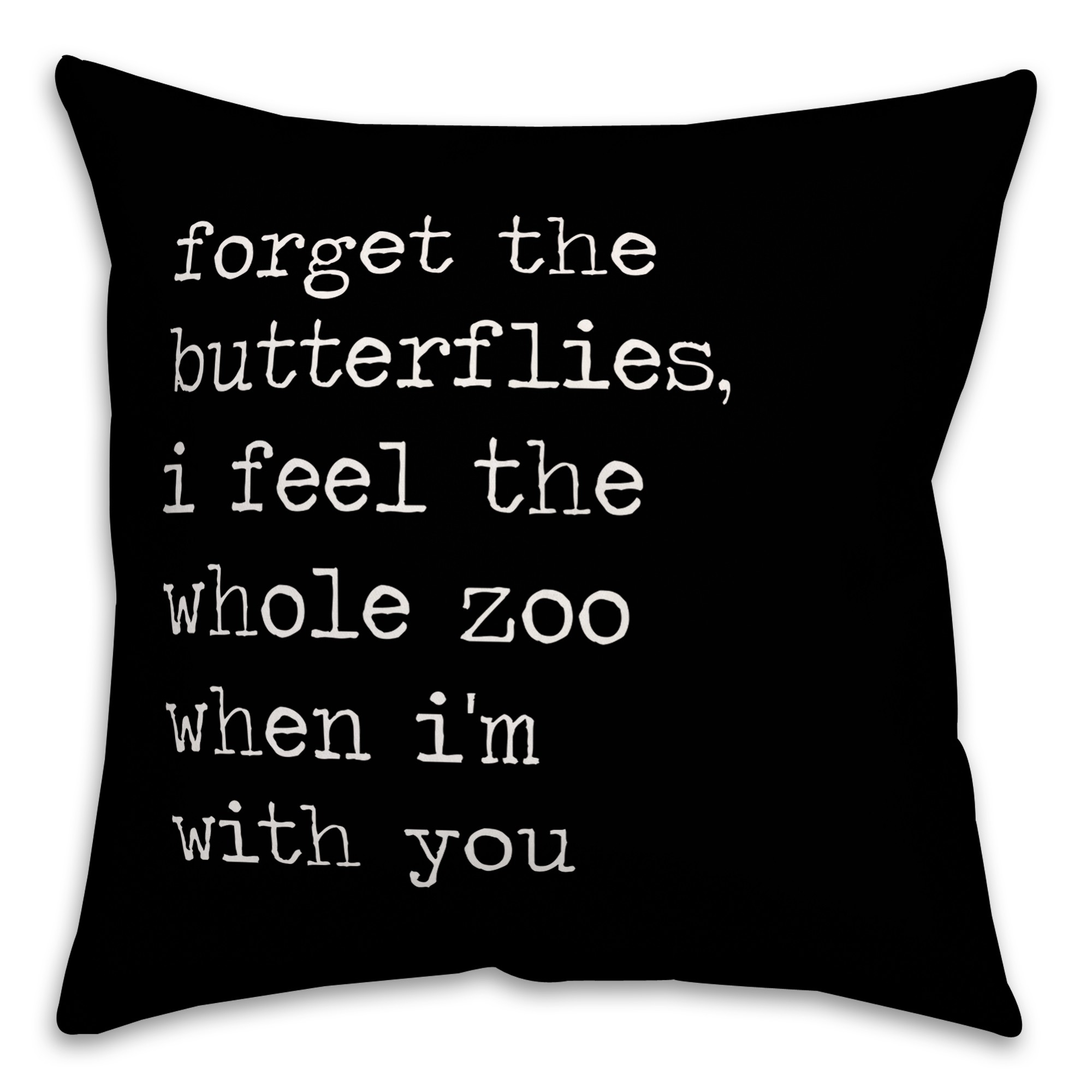 Forget Butterflies 16x16 Spun Poly Pillow