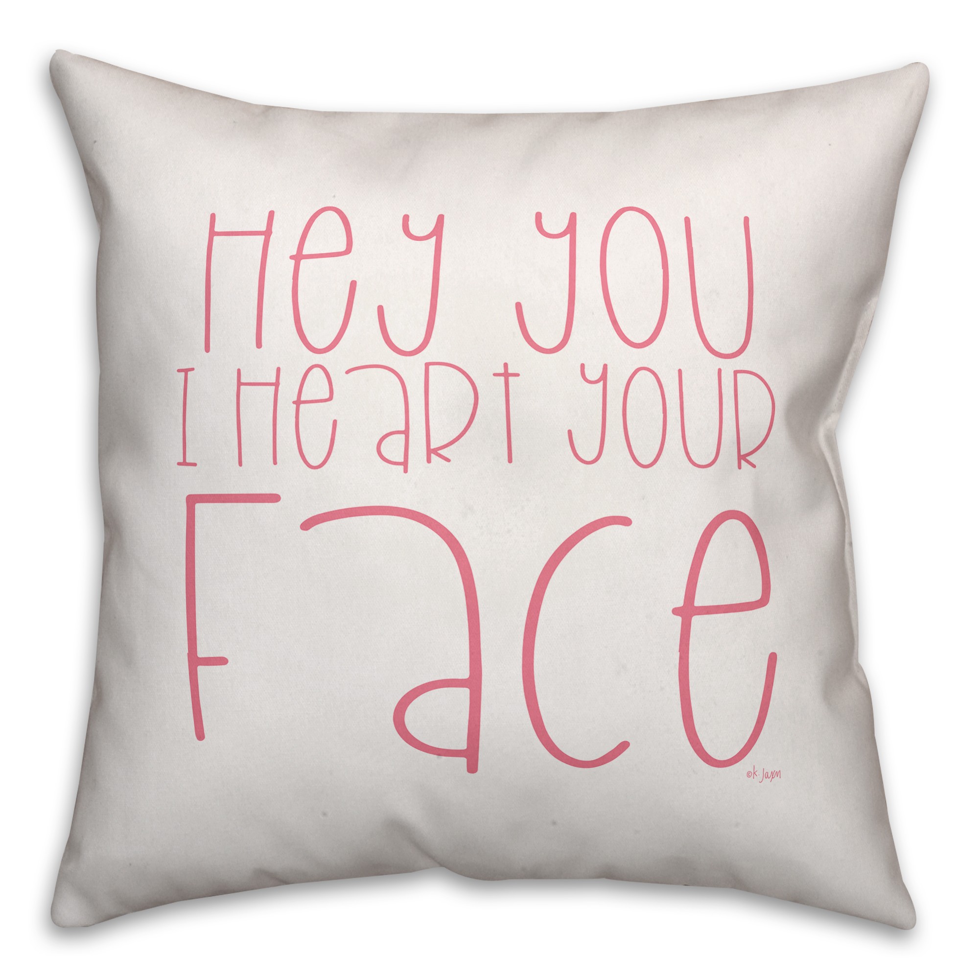 Hey You I Heart Your Face 16x16 Spun Poly Pillow