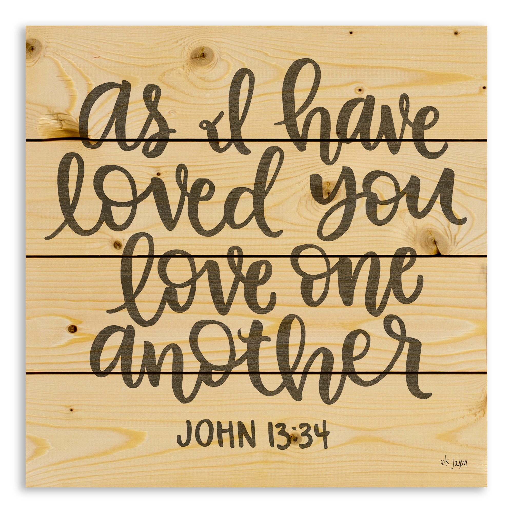 As I Have Loved You Love One Another 14x14 Pallet Wood Art