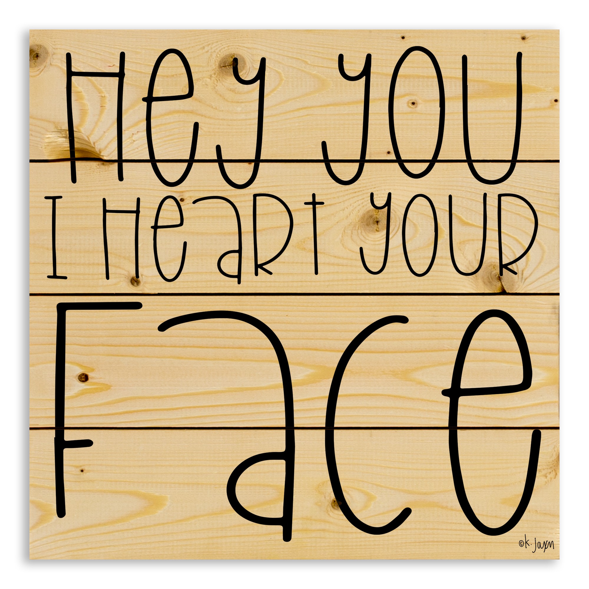 Hey You I Heart Your Face 14x14 Pallet Wood Art