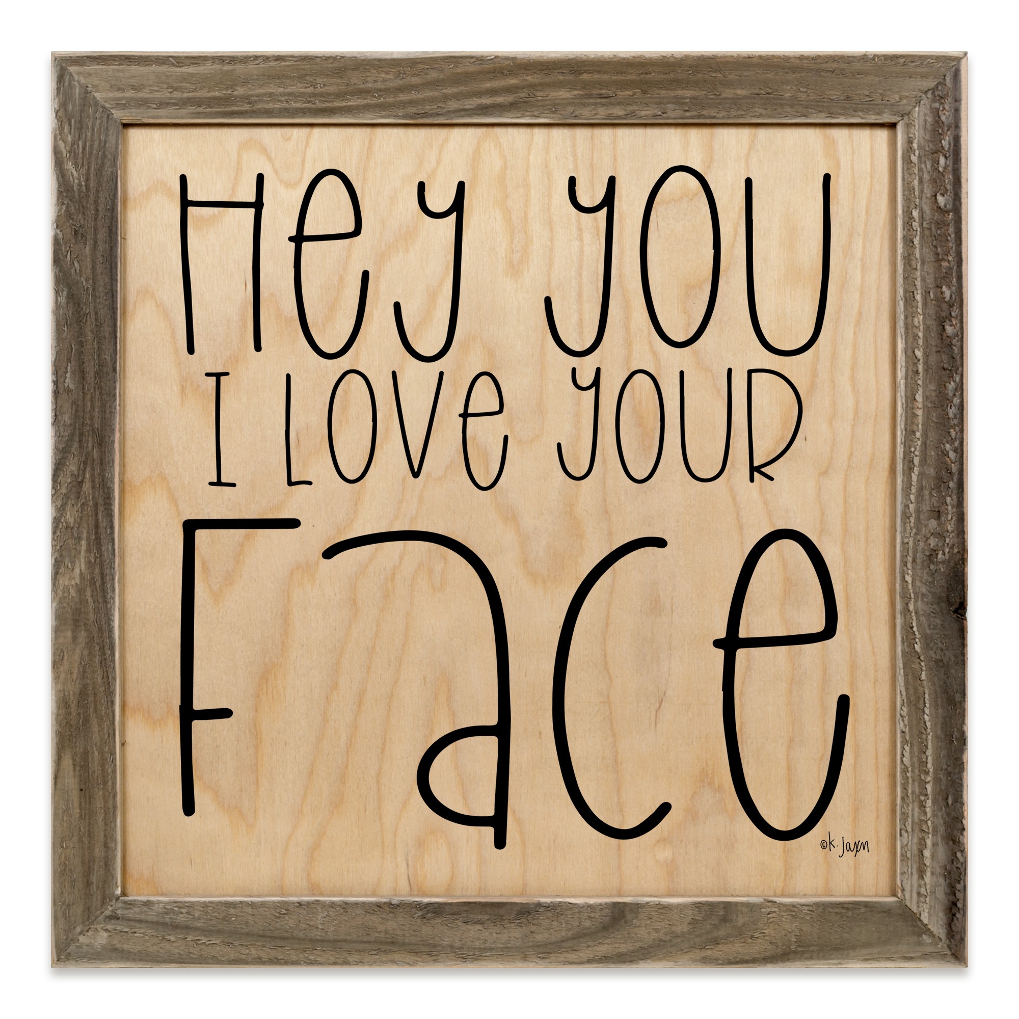 Hey You I Love Your Face 12x12 Framed Pallet Wood Art