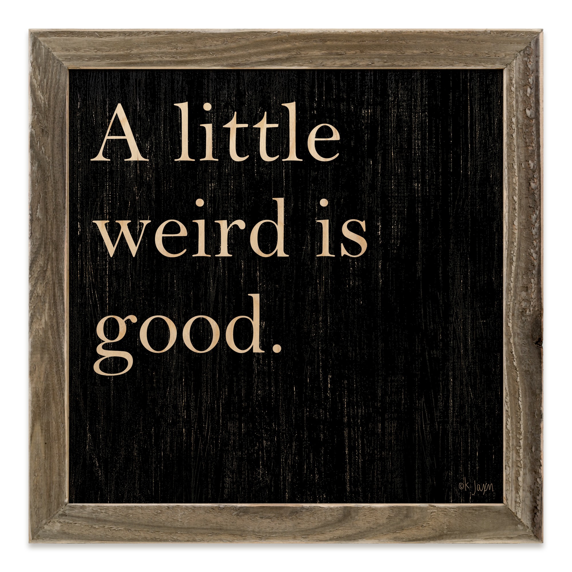 A Little Weird Is Good 12x12 Framed Pallet Wood Art
