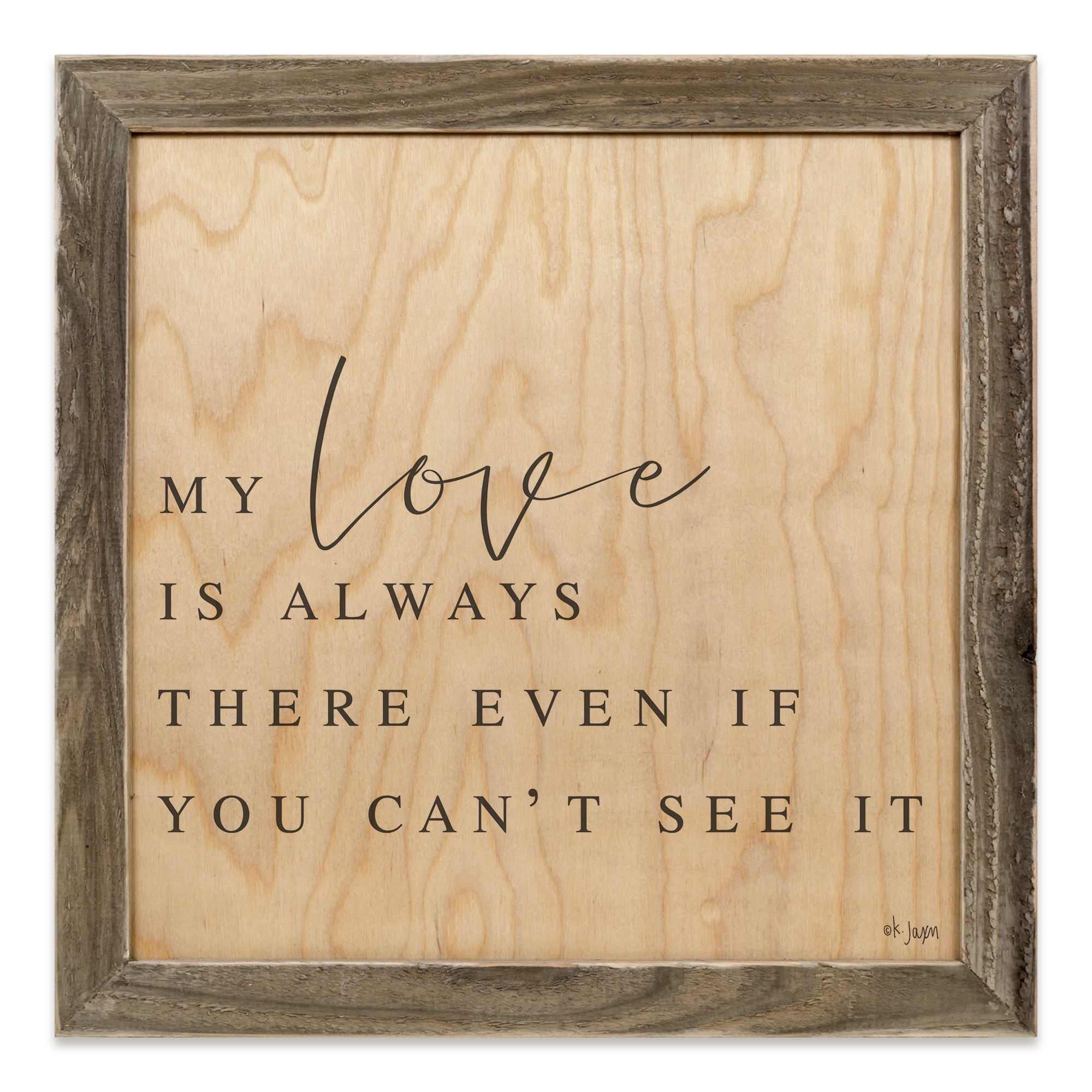 My Love Is Always There Even If You Can't See It 12x12 Framed Pallet Wood Art