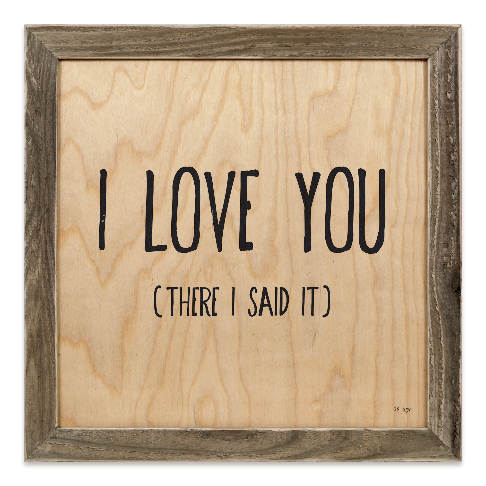 I Love You There I Said It 12x12 Framed Pallet Wood Art