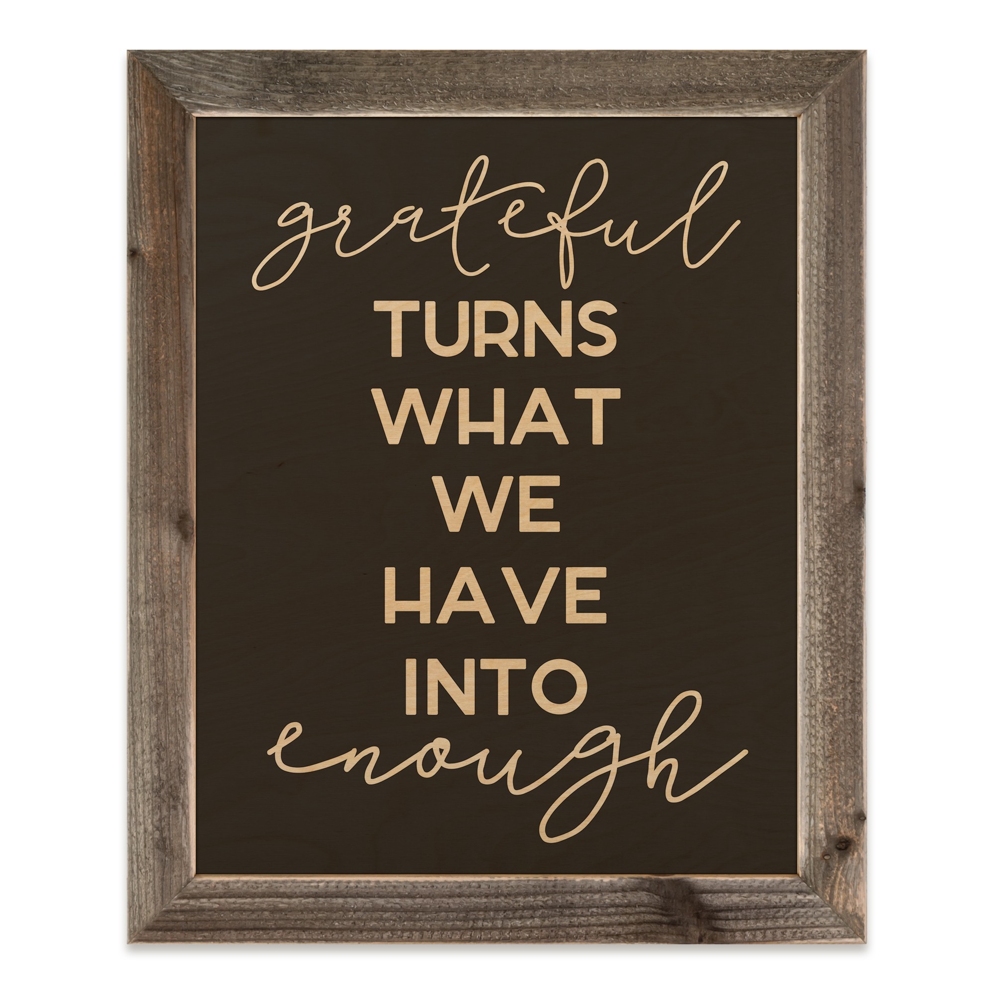 Grateful Turns What We Have Into Enough 20x16 Framed Pallet Wood Art