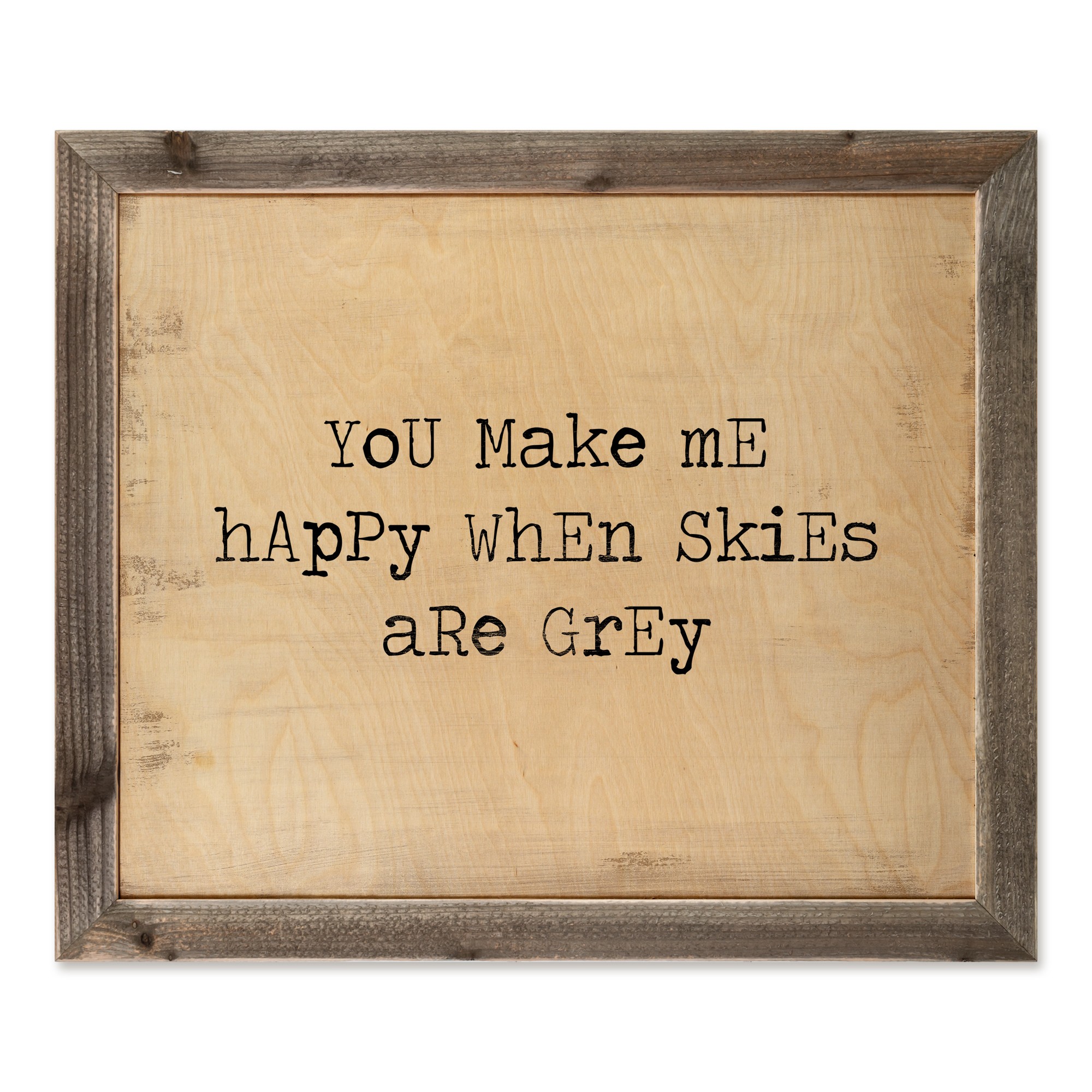 You Make Me Happy When Skies Are Grey 24x20 Framed Pallet Wood Art