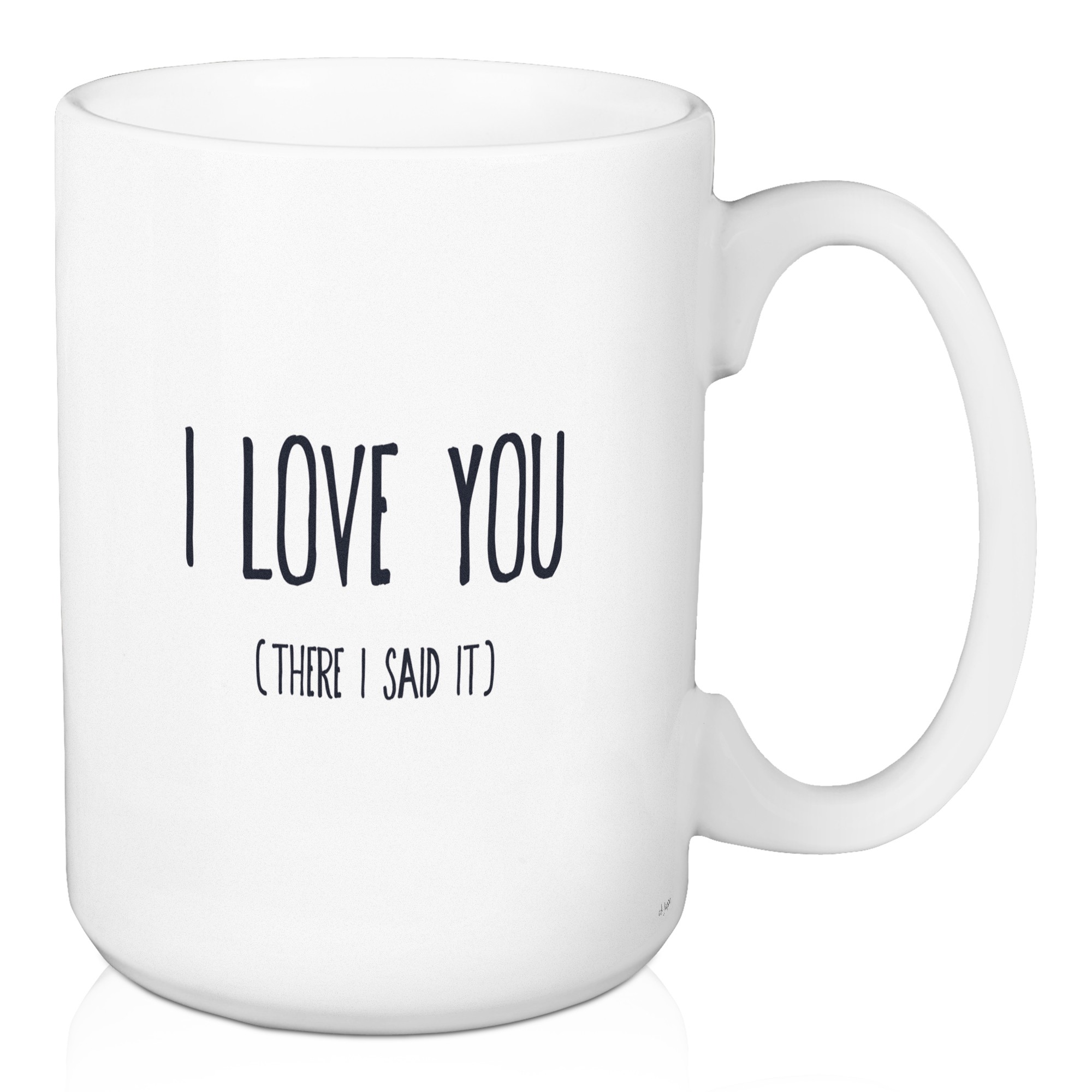 Jaxn Blvd I Love You. There I Said It. 15 oz Mug